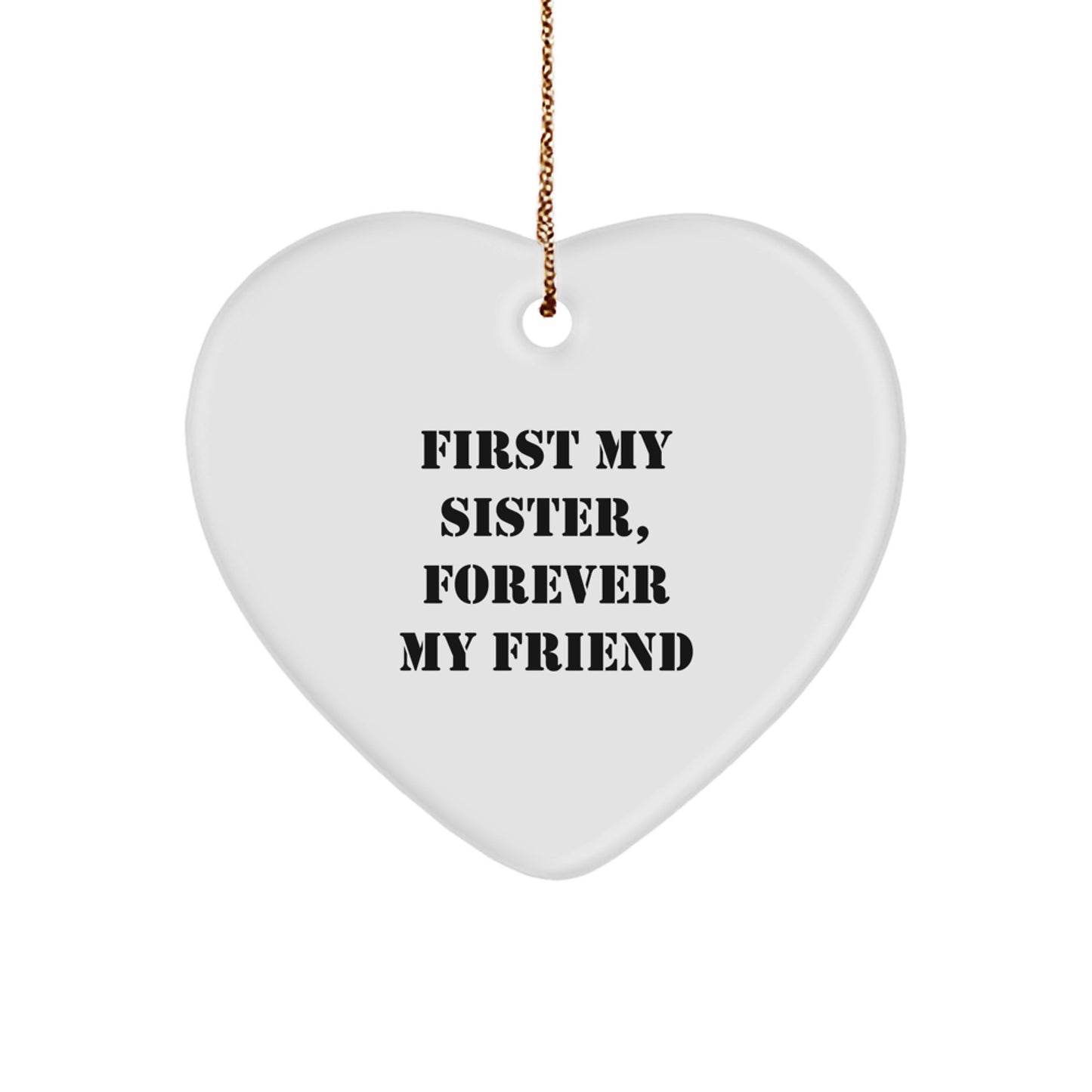 Funny Sister Gifts, Heart Ornament, First My Sister, Forever My Friend, Christmas Unique Gifts from Women to Sister - Image 1