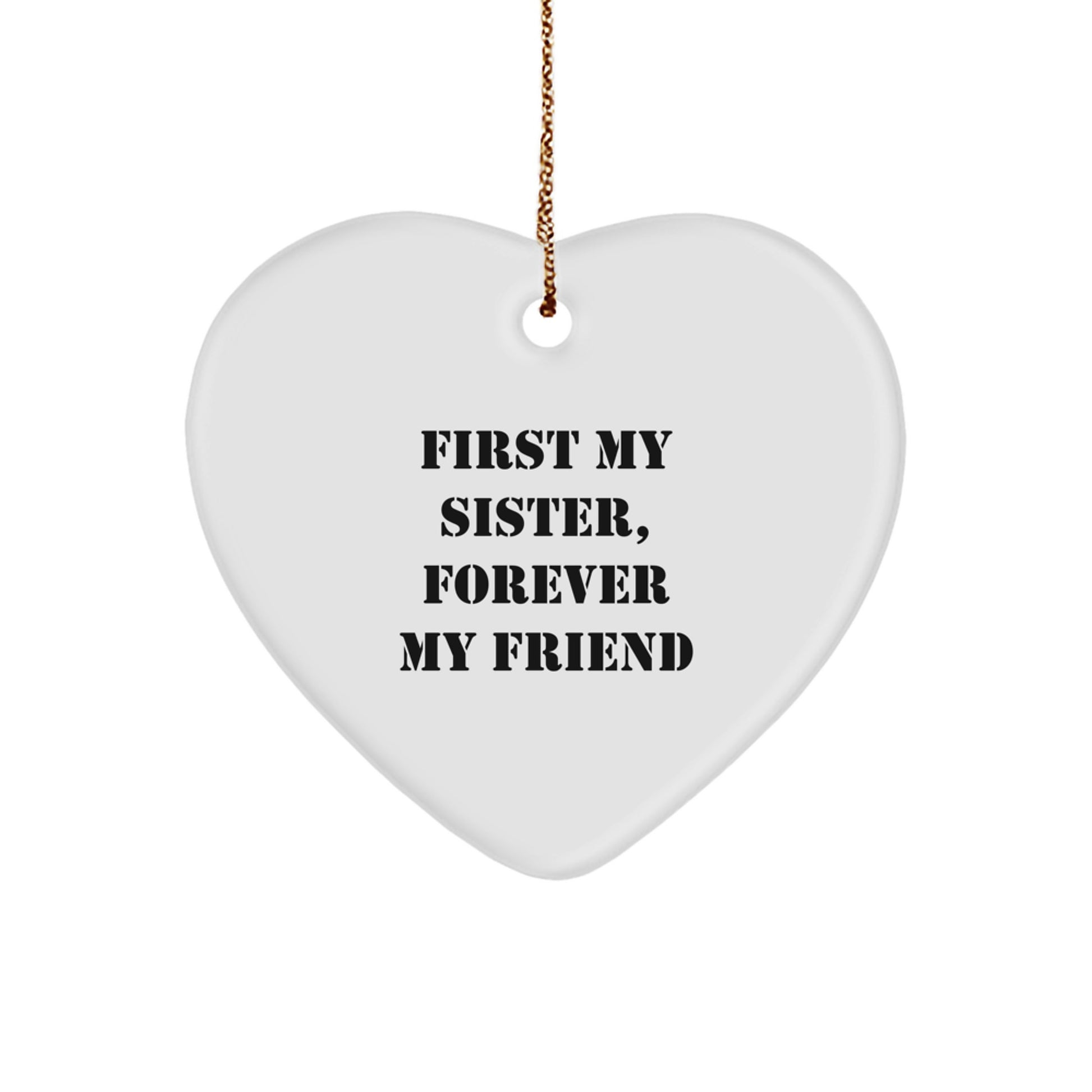 Funny Sister Gifts, Heart Ornament, First My Sister, Forever My Friend, Christmas Unique Gifts from Women to Sister - Image 1