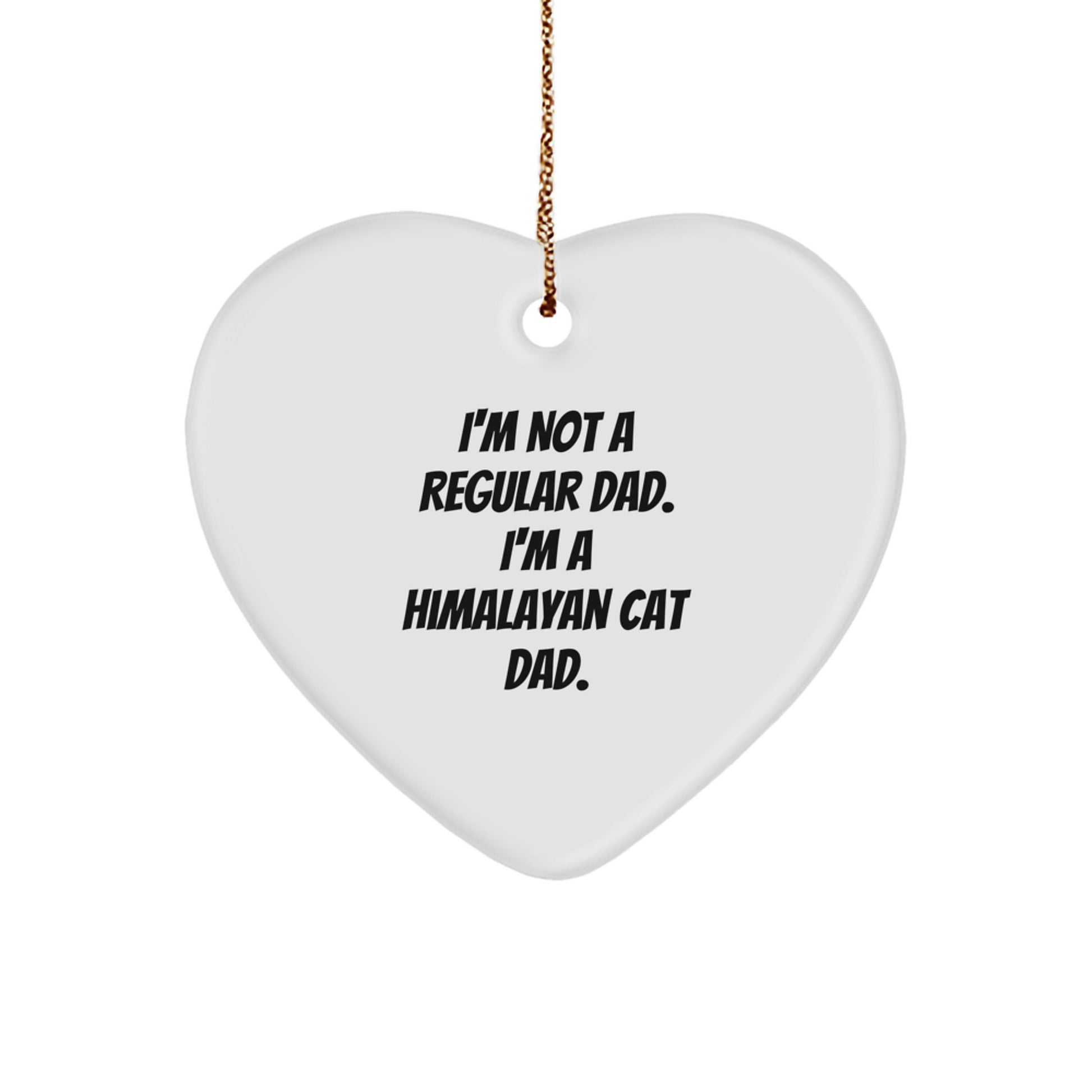 Himalayan Cat Dad Gifts from Friends, Family, or Coworkers - 'I'm Not A Regular Dad. I'm A Himalayan Cat Dad.' Heart Ornament for Christmas Unique Gifts - Image 1