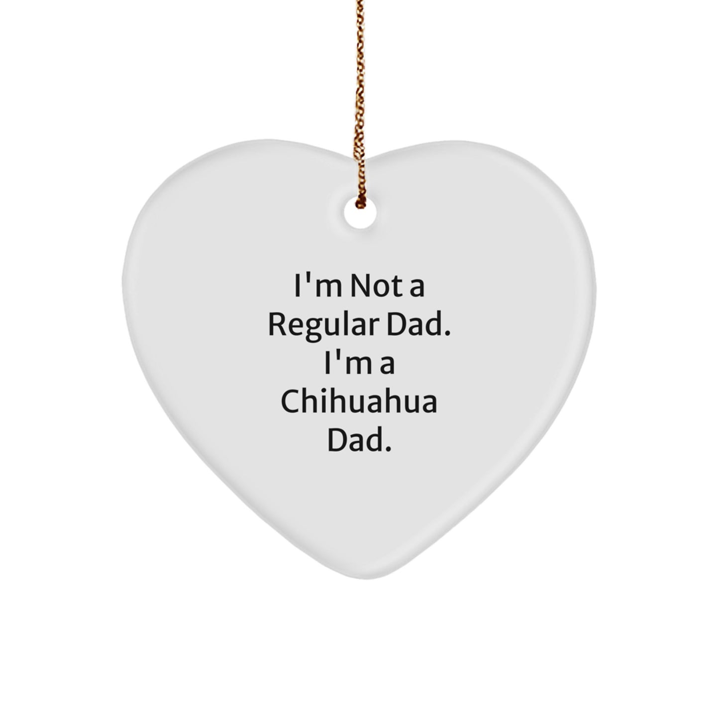 Chihuahua Dad Gifts, Funny Quote Heart Ornament, Christmas Unique Gifts for Men from Family - Image 1