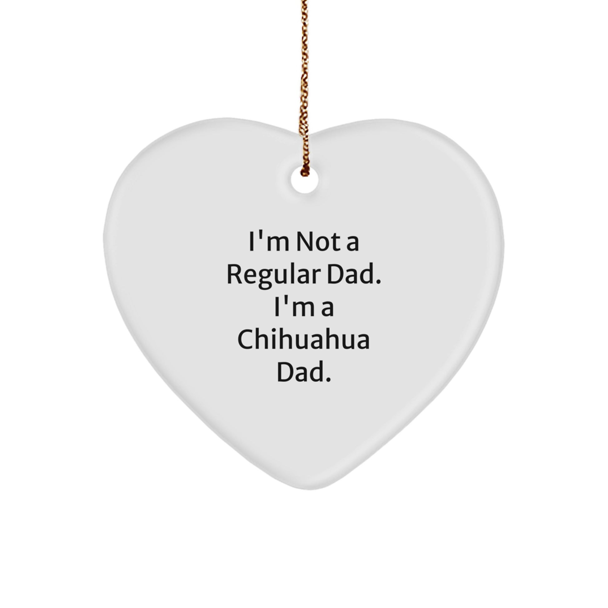 Chihuahua Dad Gifts, Funny Quote Heart Ornament, Christmas Unique Gifts for Men from Family - Image 1