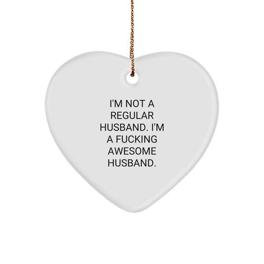 Funny Husband Gifts for Him, Heart Ornament, Christmas Unique Gifts from Wife to Husband, I'm Not A Regular Husband - Image 1