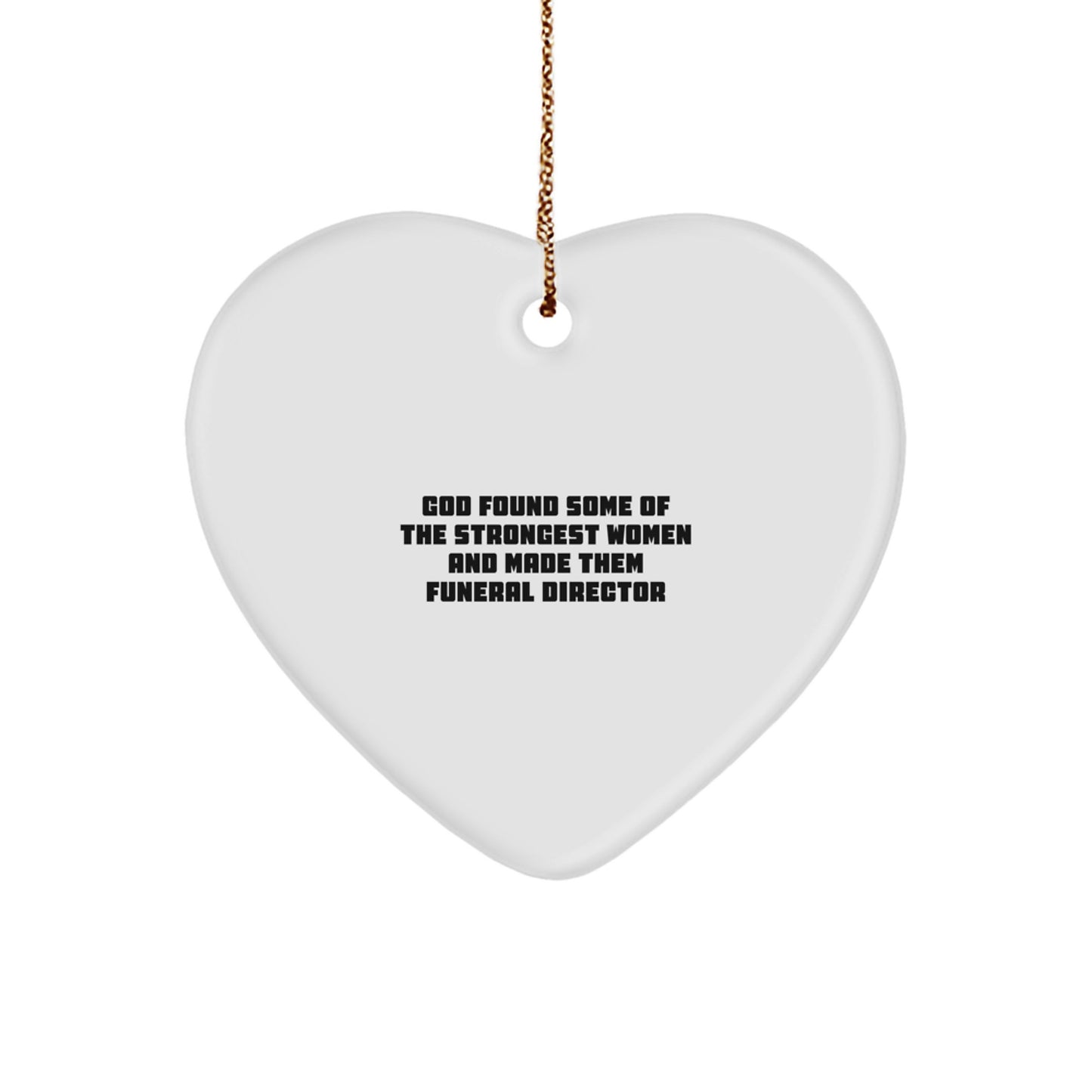 Funny Heart Ornament Gifts from Men - Women to Funeral Director Friends Coworkers - 'God Found Some Of The Strongest Women And Made Them Funeral Director' Christmas Unique Gifts - Image 1