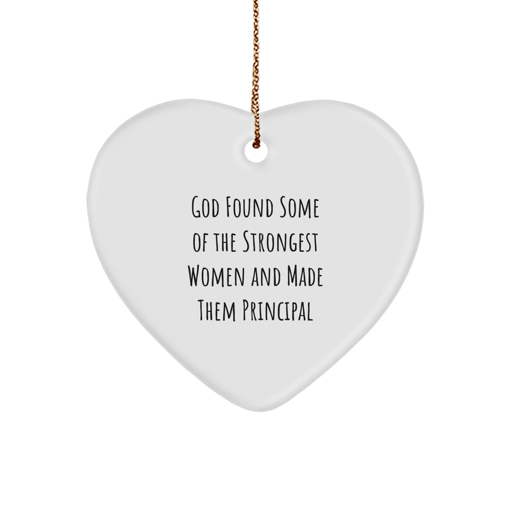 Funny Principal Gifts from Women, Heart Ornament for Principal, God Found Some Of The Strongest Women And Made Them Principal - Image 1