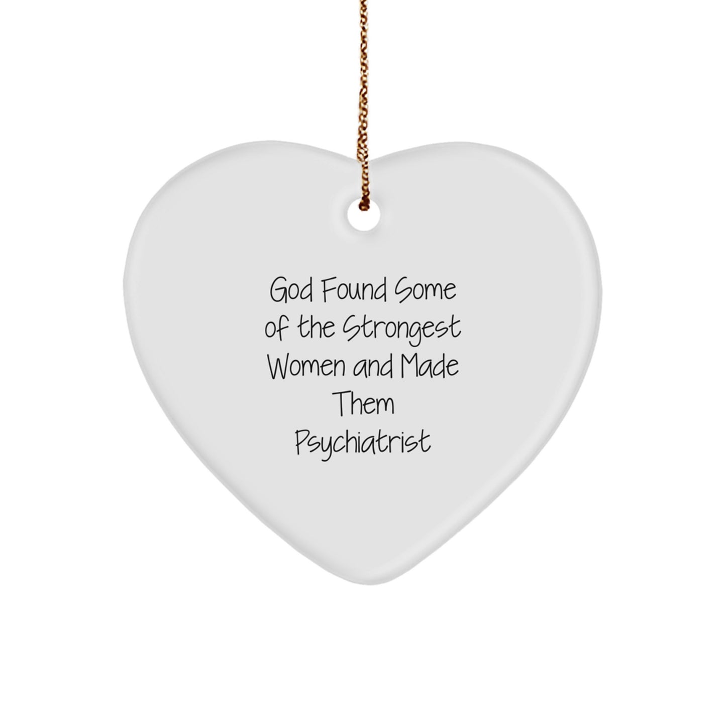 Funny Inspirational Gifts from Women to Women Psychiatrist Heart Ornament - Image 1