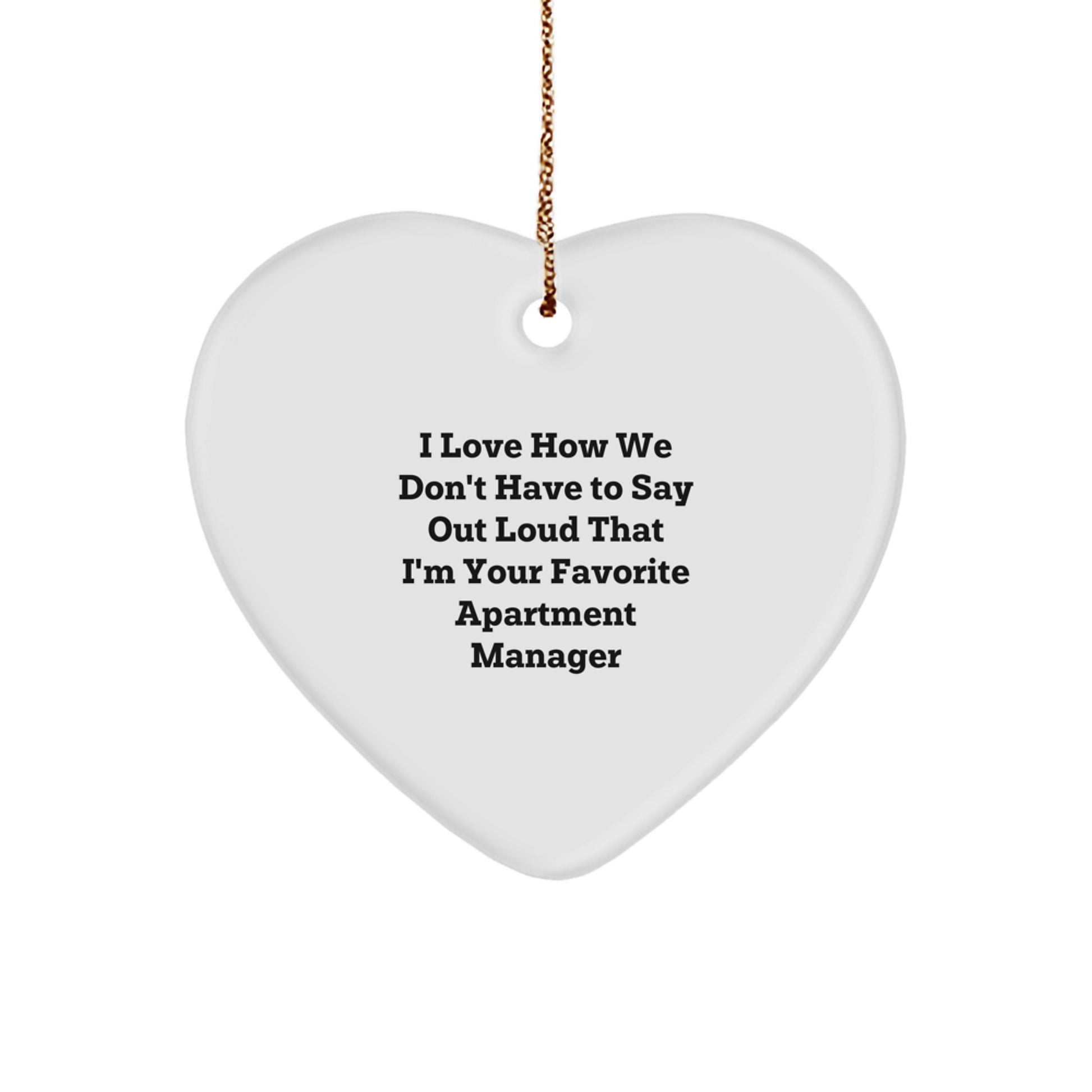 Funny Apartment Manager Gifts from Friends - I Love How We Don't Have To Say Out Loud That I'm Your Favorite Heart Ornament for Christmas - Image 1