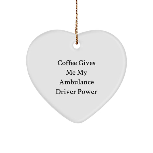Funny Ambulance Driver Gifts from Men - Ambulance Driver Heart Ornament with Quote 'Coffee Gives Me My Ambulance Driver Power' for Ambulance Driver on Christmas - Image 1