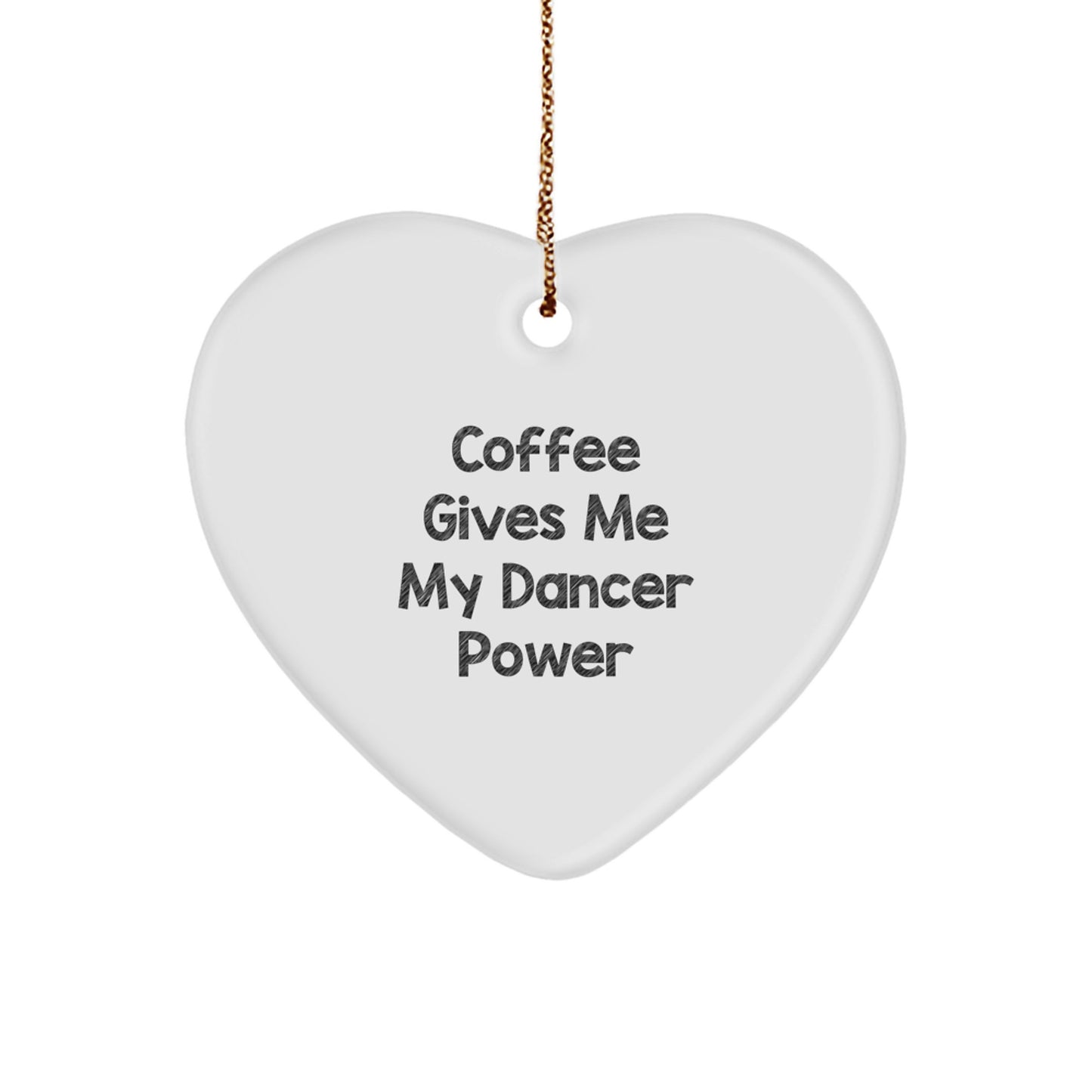 Funny Dancer Gifts from Men, Gifts for Dancer Women, Heart Ornament with Coffee Gives Me My Dancer Power Quote, Unique Christmas Ornaments for Home Decor - Image 1