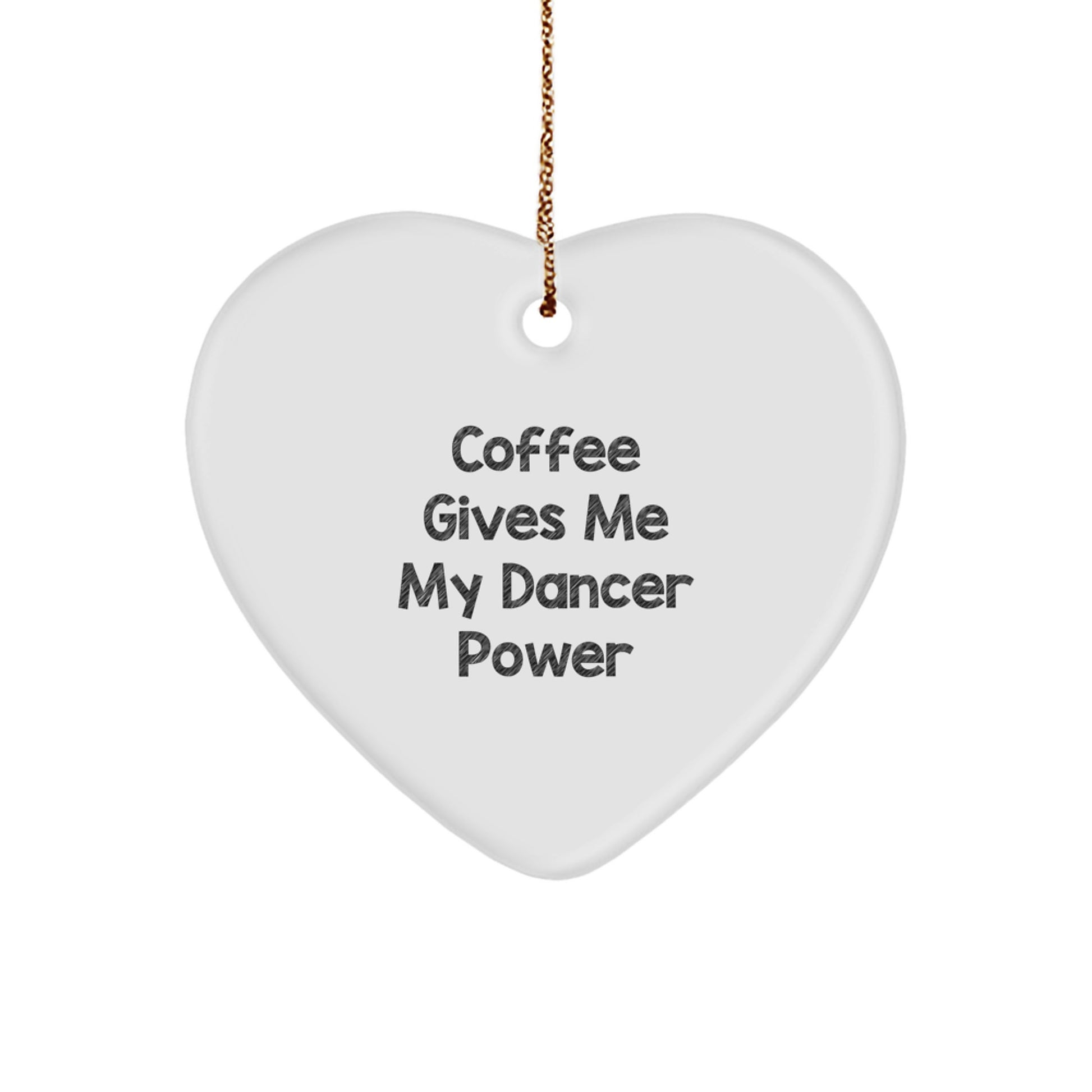 Funny Dancer Gifts from Men, Gifts for Dancer Women, Heart Ornament with Coffee Gives Me My Dancer Power Quote, Unique Christmas Ornaments for Home Decor - Image 1