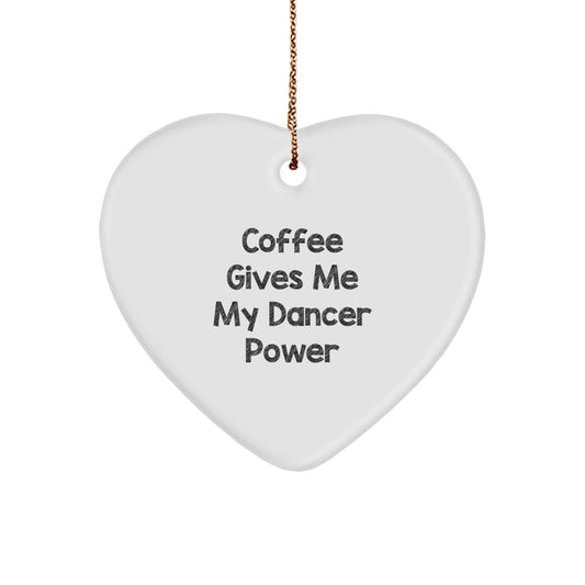 Funny Dancer Gifts from Men, Gifts for Dancer Women, Heart Ornament with Coffee Gives Me My Dancer Power Quote, Unique Christmas Ornaments for Home Decor - Image 1