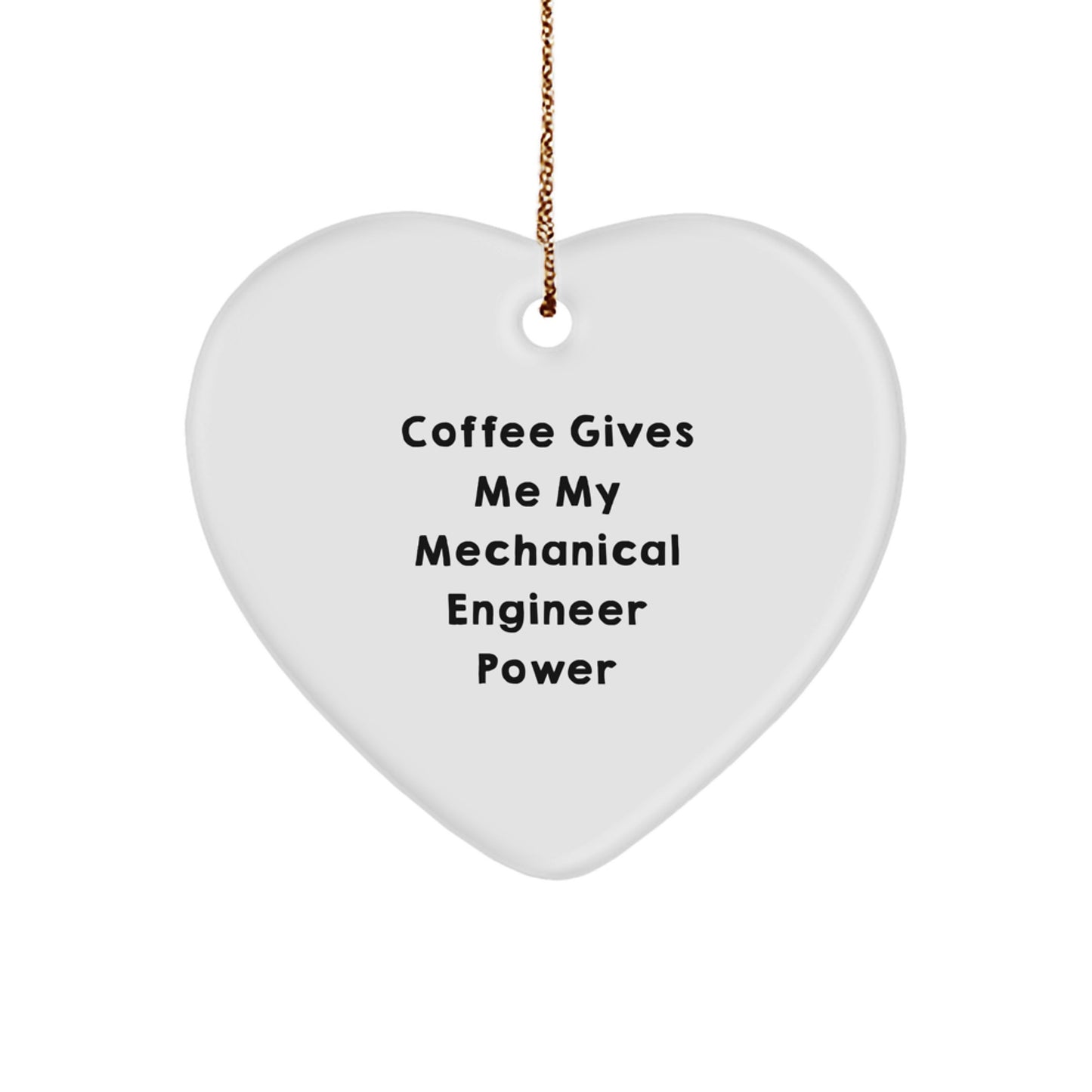Mechanical Engineer Gifts from Friends: Heart Ornament with 'Coffee Gives Me My Mechanical Engineer Power' Quote, Perfect for Christmas - Image 1