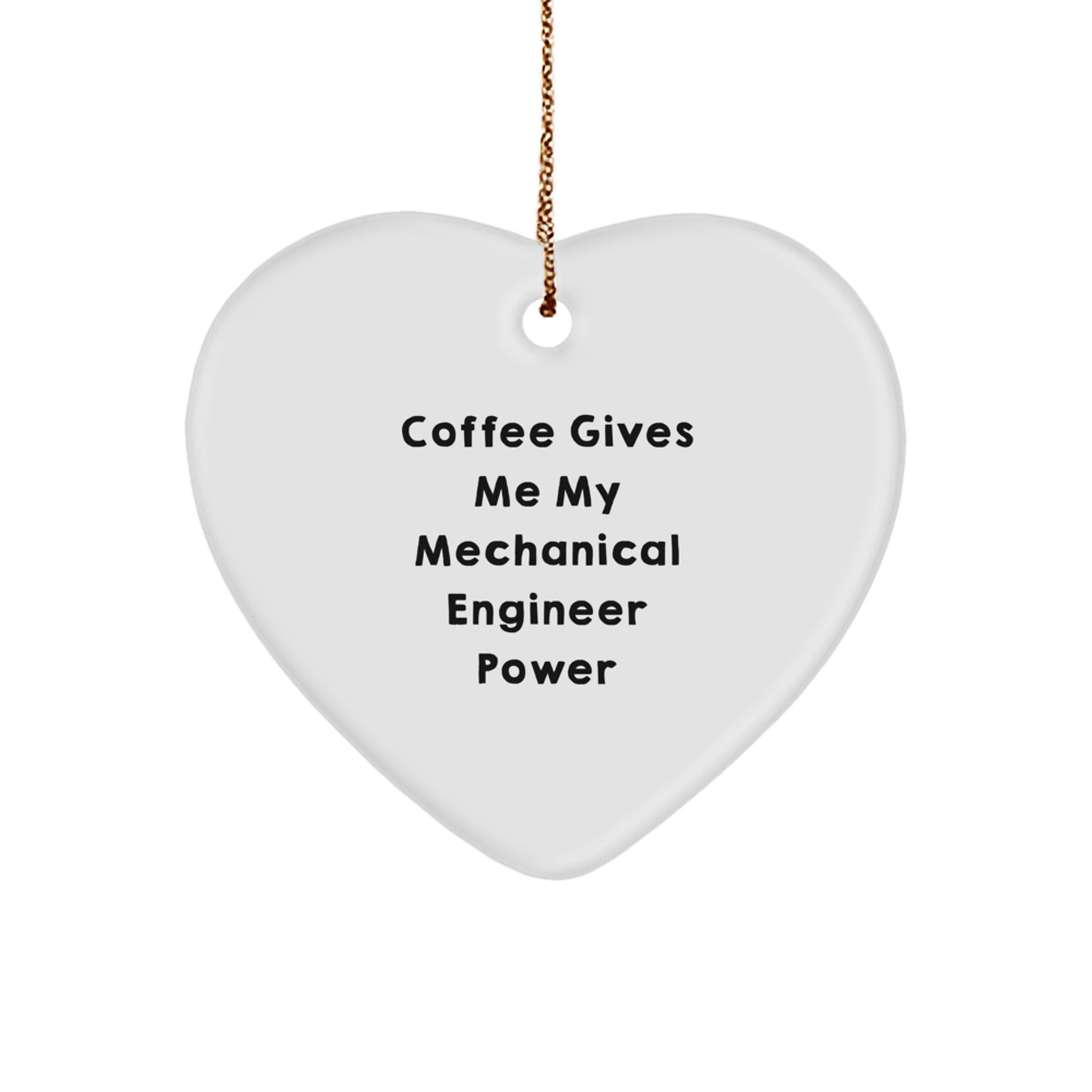 Mechanical Engineer Gifts from Friends: Heart Ornament with 'Coffee Gives Me My Mechanical Engineer Power' Quote, Perfect for Christmas - Image 1
