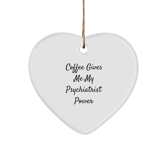 Funny Psychiatrist Gifts for Christmas - Coffee Gives Me My Power Heart Ornament from Friends for Men Women - Image 1