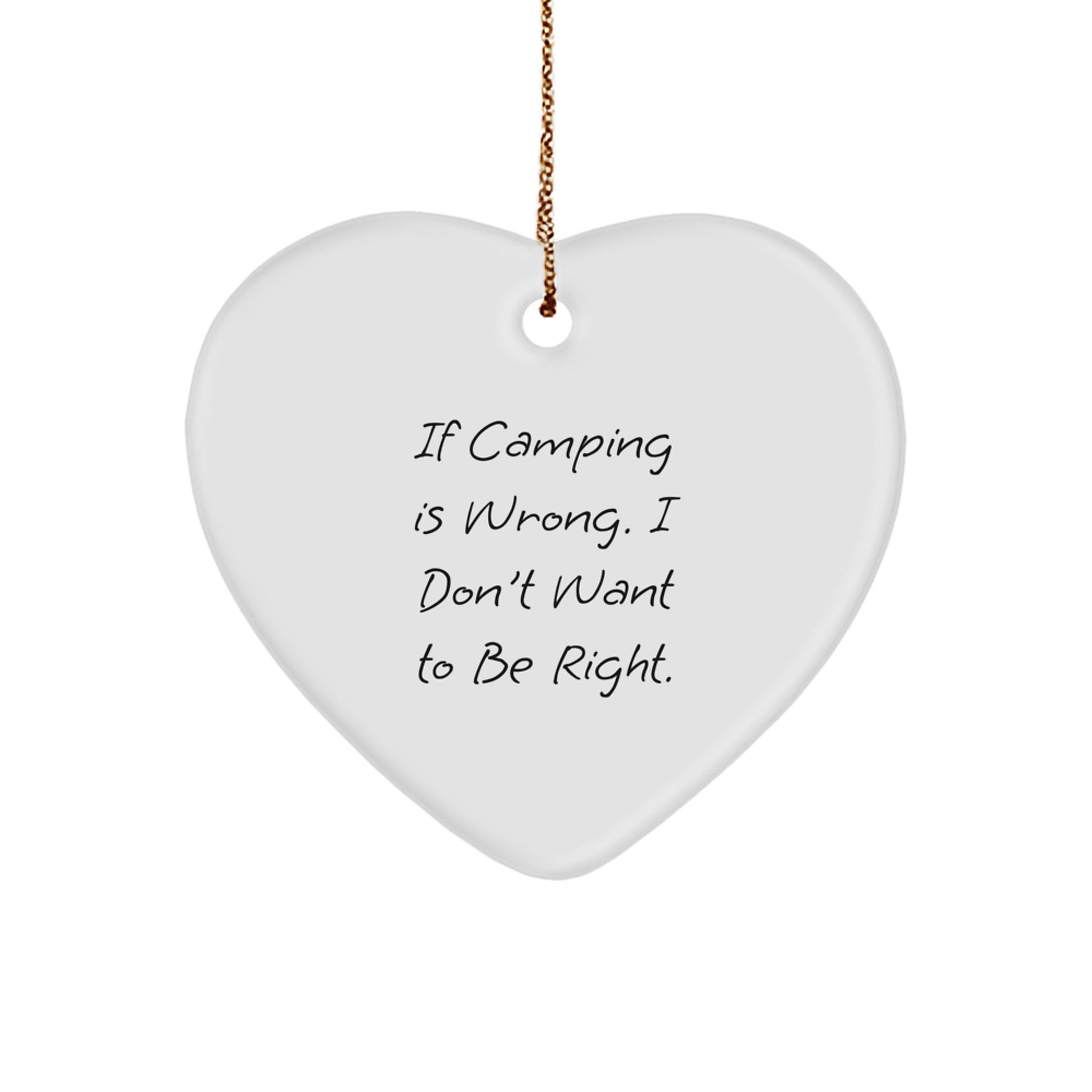 Camping Gifts for Friends, Funny Heart Ornament 'If Camping Is Wrong...' from Family, Perfect Christmas Unique Treasures - Image 1