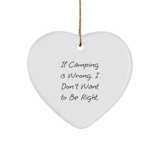 Camping Gifts for Friends, Funny Heart Ornament 'If Camping Is Wrong...' from Family, Perfect Christmas Unique Treasures - Image 1