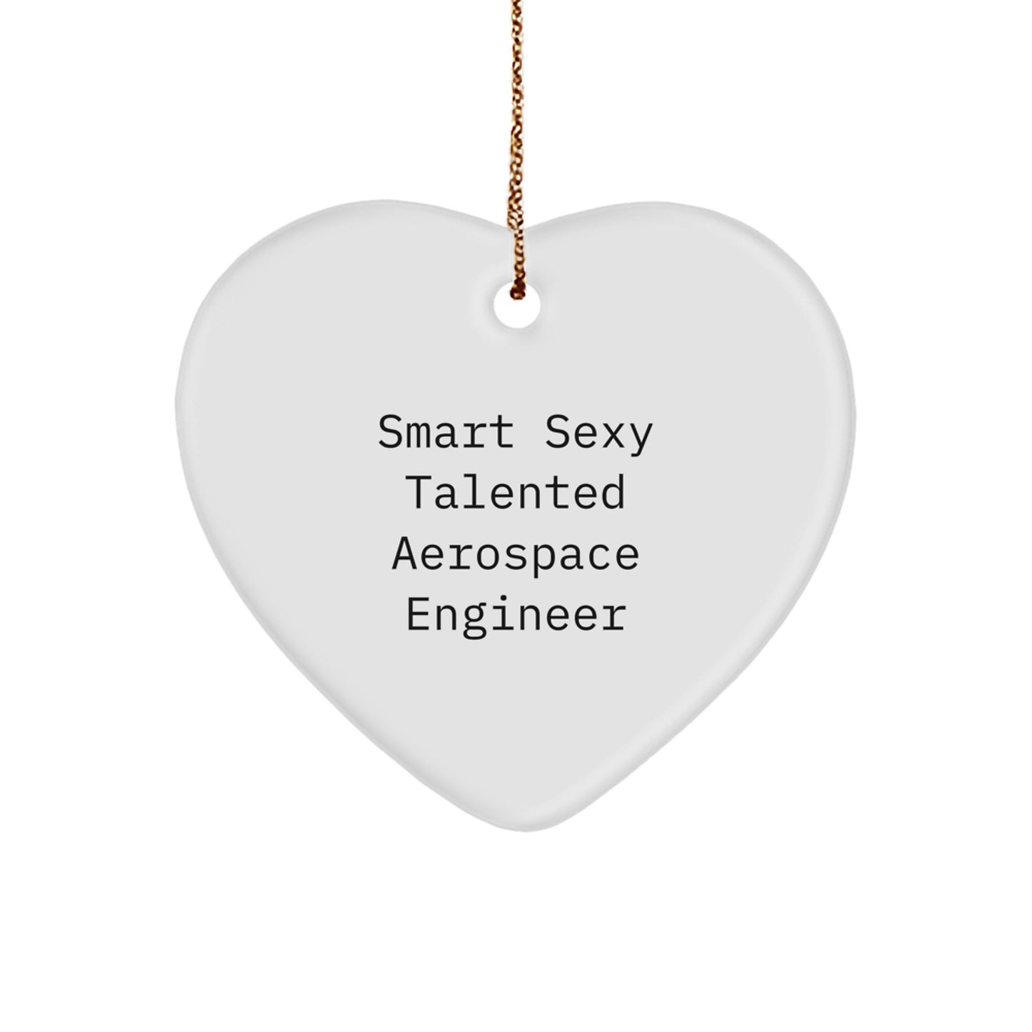 Smart Sexy Talented Aerospace Engineer Gifts for Him or Her - Heart Ornament Christmas Unique Presents - Gifts from Family, Friends, or Coworkers - Image 1