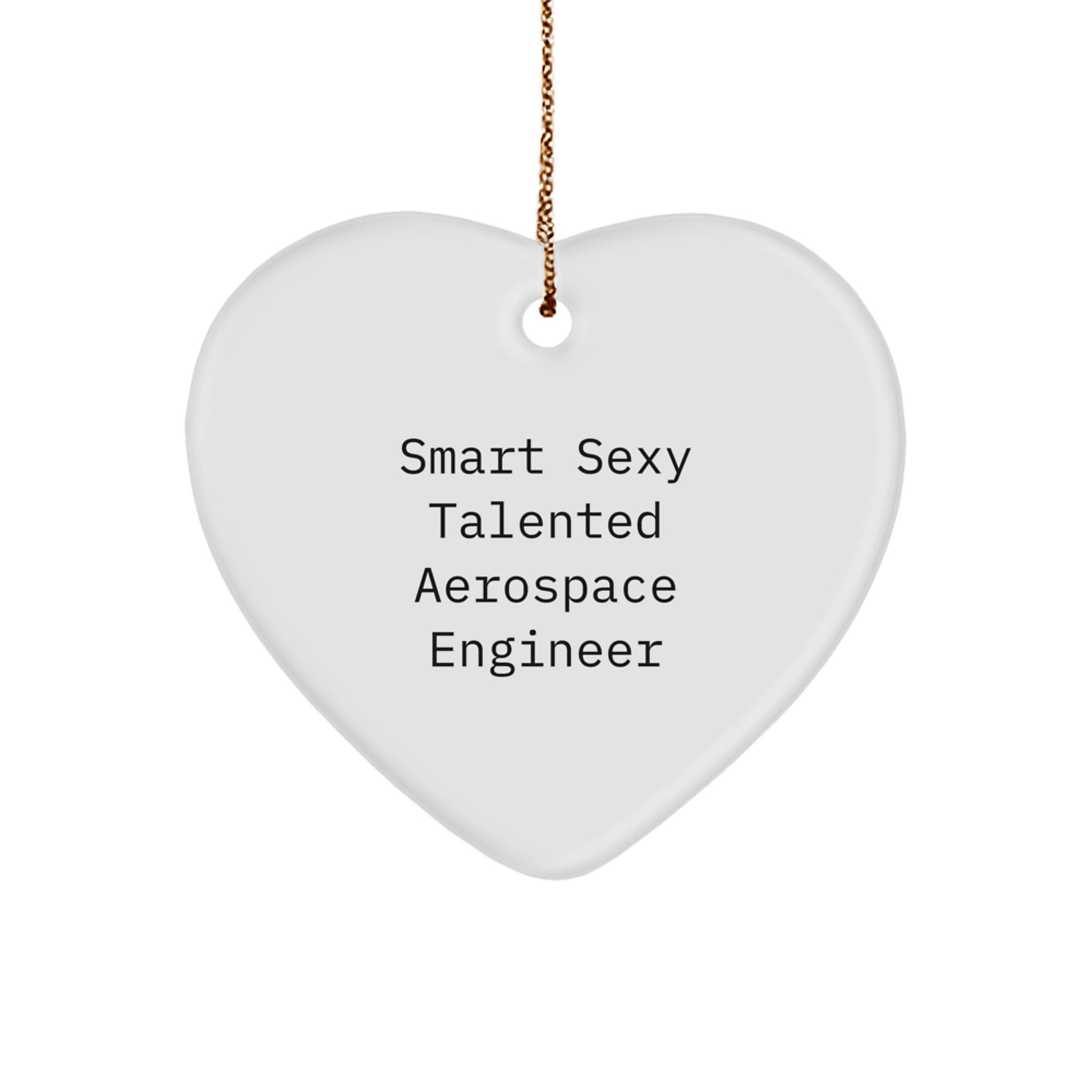 Smart Sexy Talented Aerospace Engineer Gifts for Him or Her - Heart Ornament Christmas Unique Presents - Gifts from Family, Friends, or Coworkers - Image 1