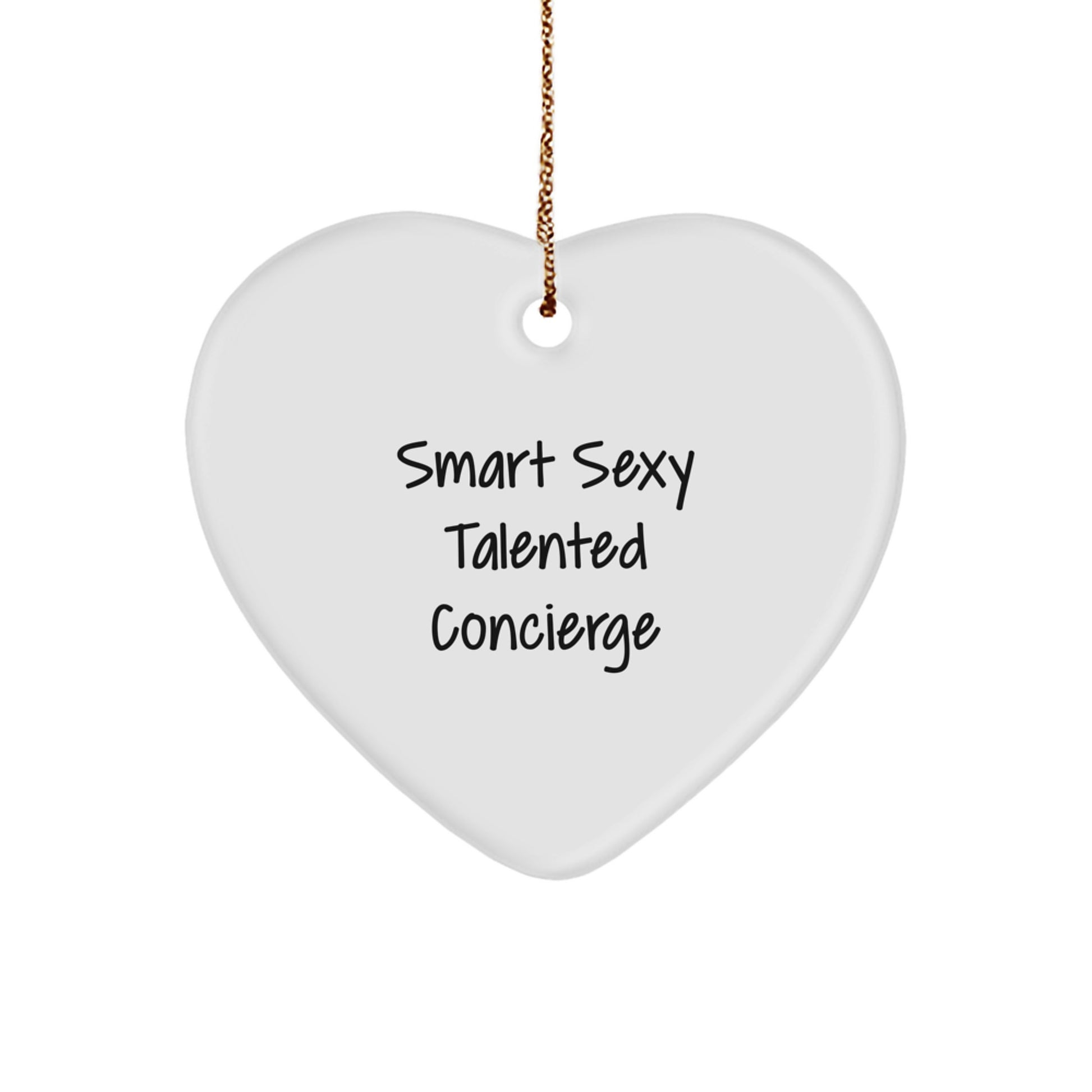 Smart Sexy Talented Concierge Gifts from Friends for Concierge, Unique Heart Ornament, 'Smart Sexy Talented Concierge' Quote, Christmas Decorations - Image 1