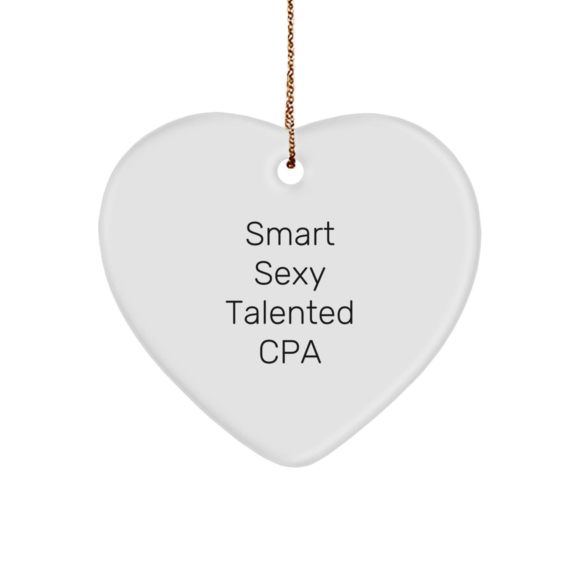 Funny Smart Sexy Talented CPA Gifts for Christmas - Heart Ornament with Quote, Gifts from Men to CPA, Women to CPA, Friends to CPA, Family to CPA - Image 1