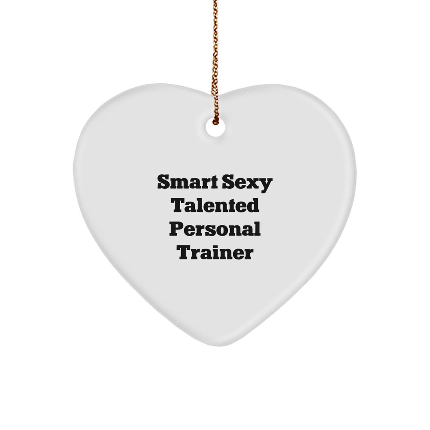 Smart Sexy Talented Personal Trainer Christmas Unique Gifts from Men - Heart Ornament for Personal Trainer Friends, Coworkers, Family - Image 1