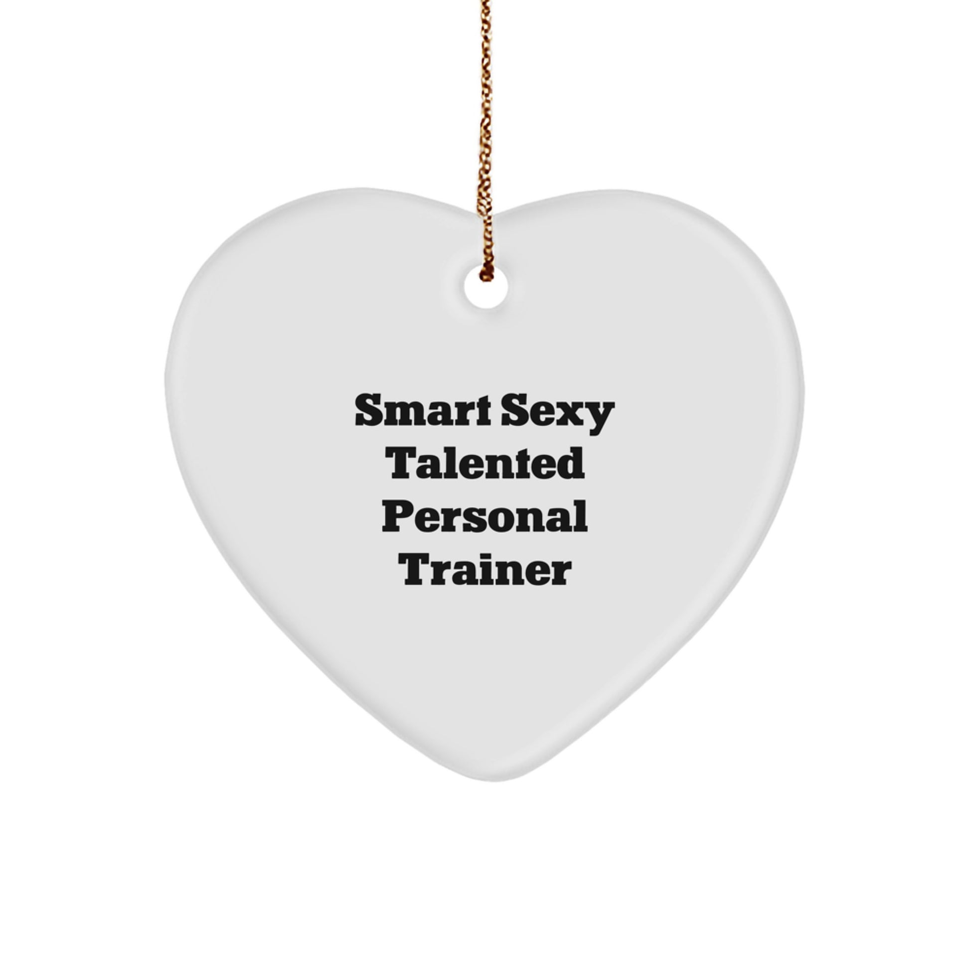 Smart Sexy Talented Personal Trainer Christmas Unique Gifts from Men - Heart Ornament for Personal Trainer Friends, Coworkers, Family - Image 1