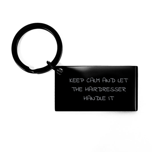 Funny Hairdresser Gift Keychain - Keep Calm And Let The Hairdresser Handle It, Stainless Steel Keychain for Hairdresser Friends, Christmas Unique Gifts from Men - Image 1