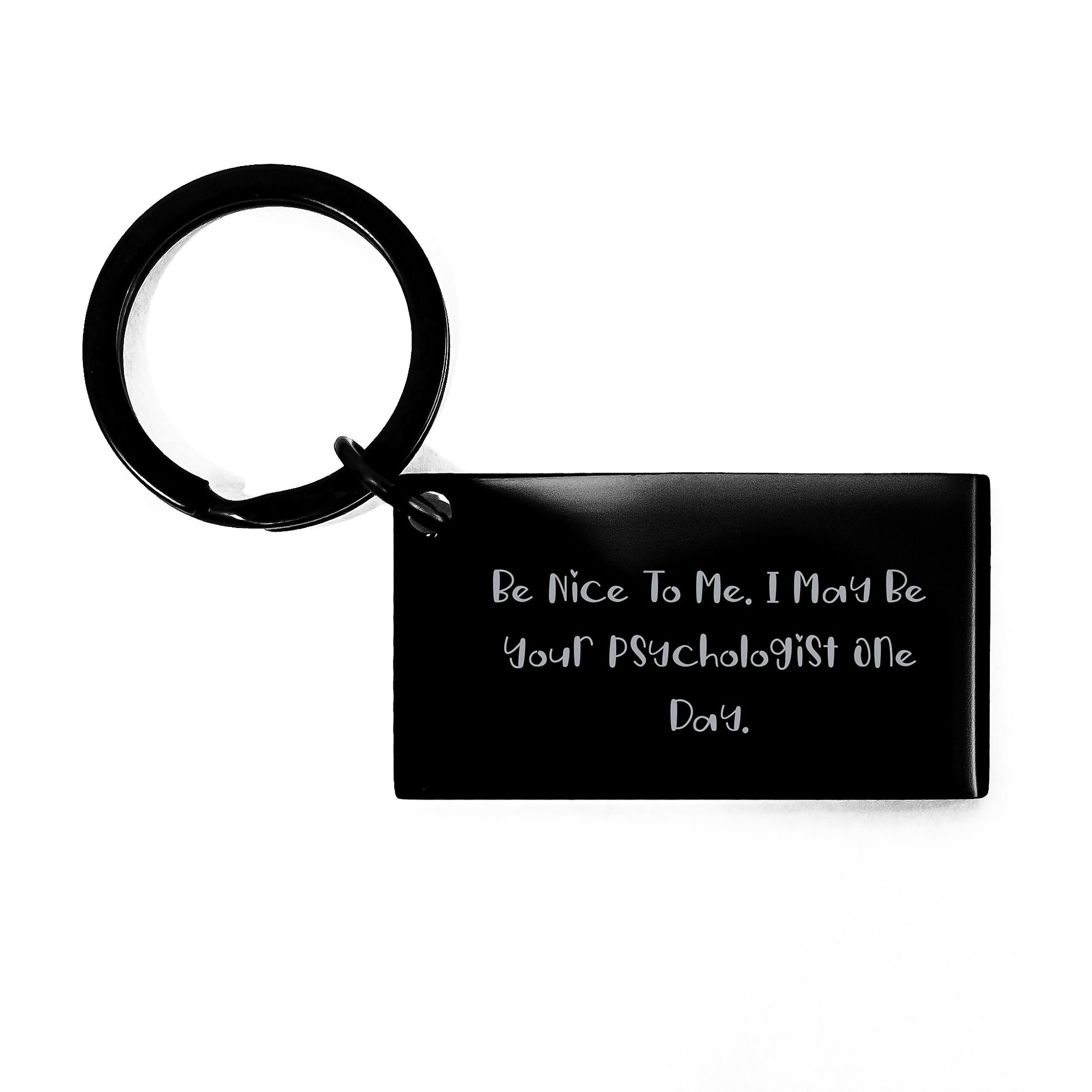 Funny Psychologist Keychain Gifts from Friends for Graduation - 'Be Nice To Me. I May Be Your Psychologist One Day.' - Image 1