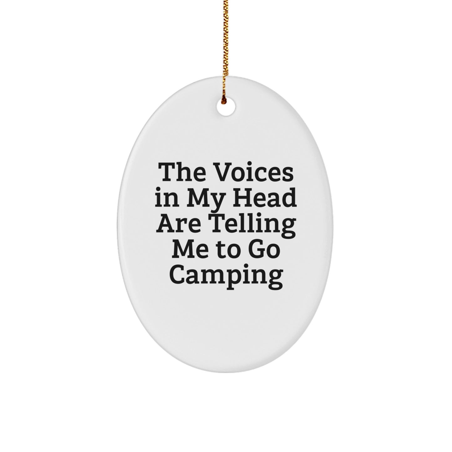 Funny Camping Gifts from Friends and Family - Oval Ornament with Quote 'The Voices In My Head Are Telling Me To Go Camping' for Christmas - Image 1