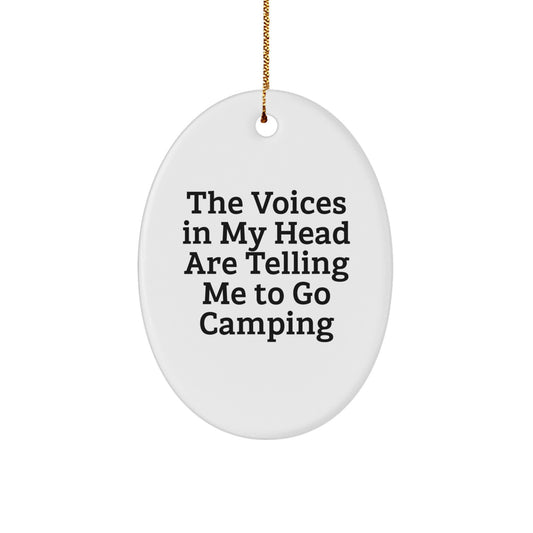 Funny Camping Gifts from Friends and Family - Oval Ornament with Quote 'The Voices In My Head Are Telling Me To Go Camping' for Christmas - Image 1