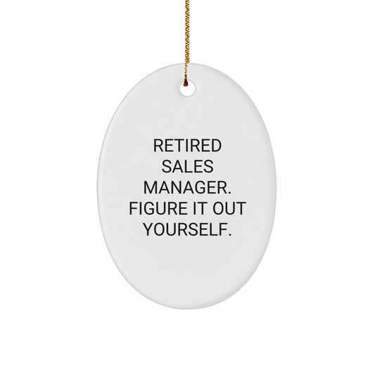 Funny Retired Sales Manager Gifts from Friends, 'Figure It Out Yourself' Oval Ornament for Christmas - Image 1