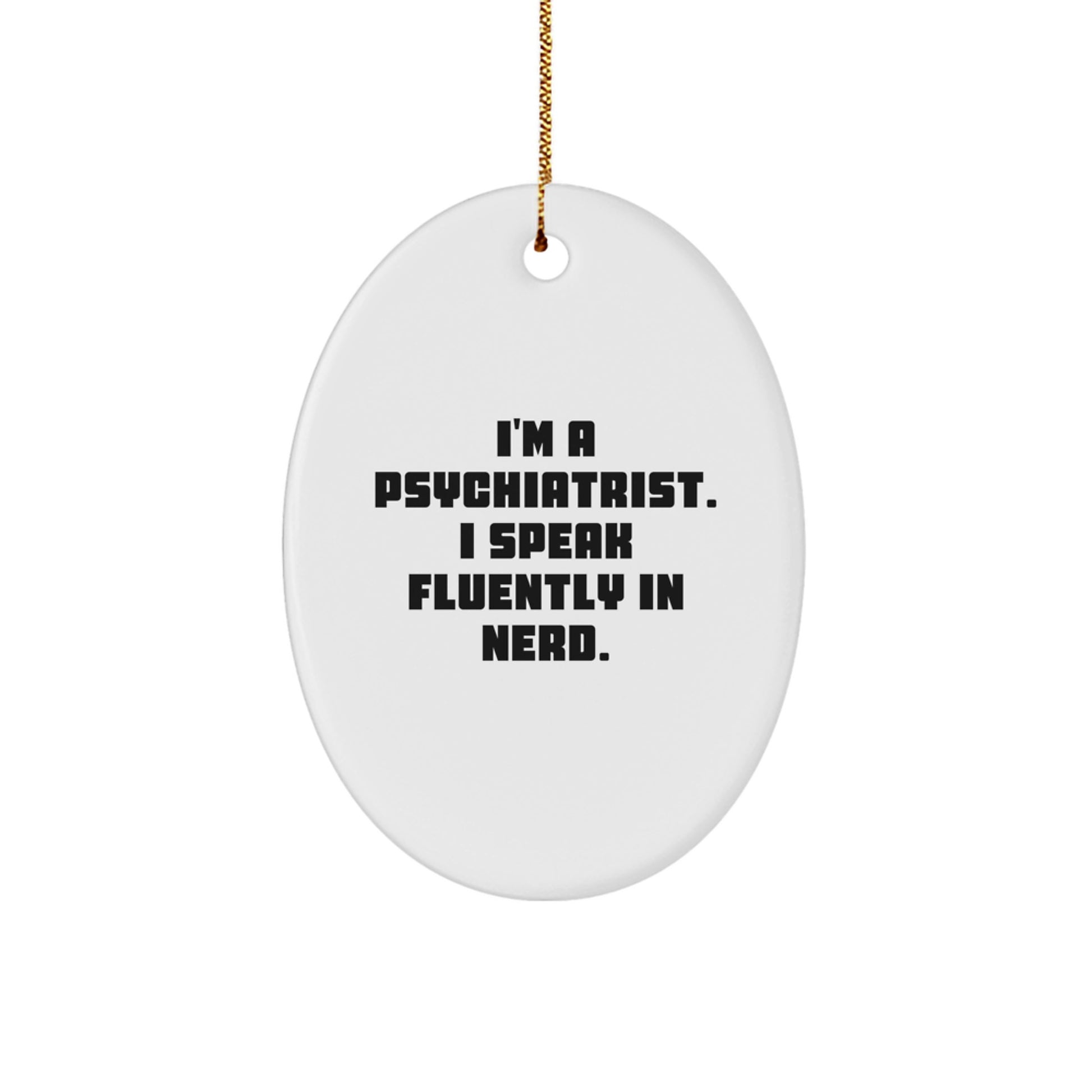 Funny Psychiatrist Gifts, Oval Ornament for Christmas, 'I Speak Fluently In genius' Quote, Gifts from Friends to Psychiatrist, Unique Christmas Unique Gifts - Image 1