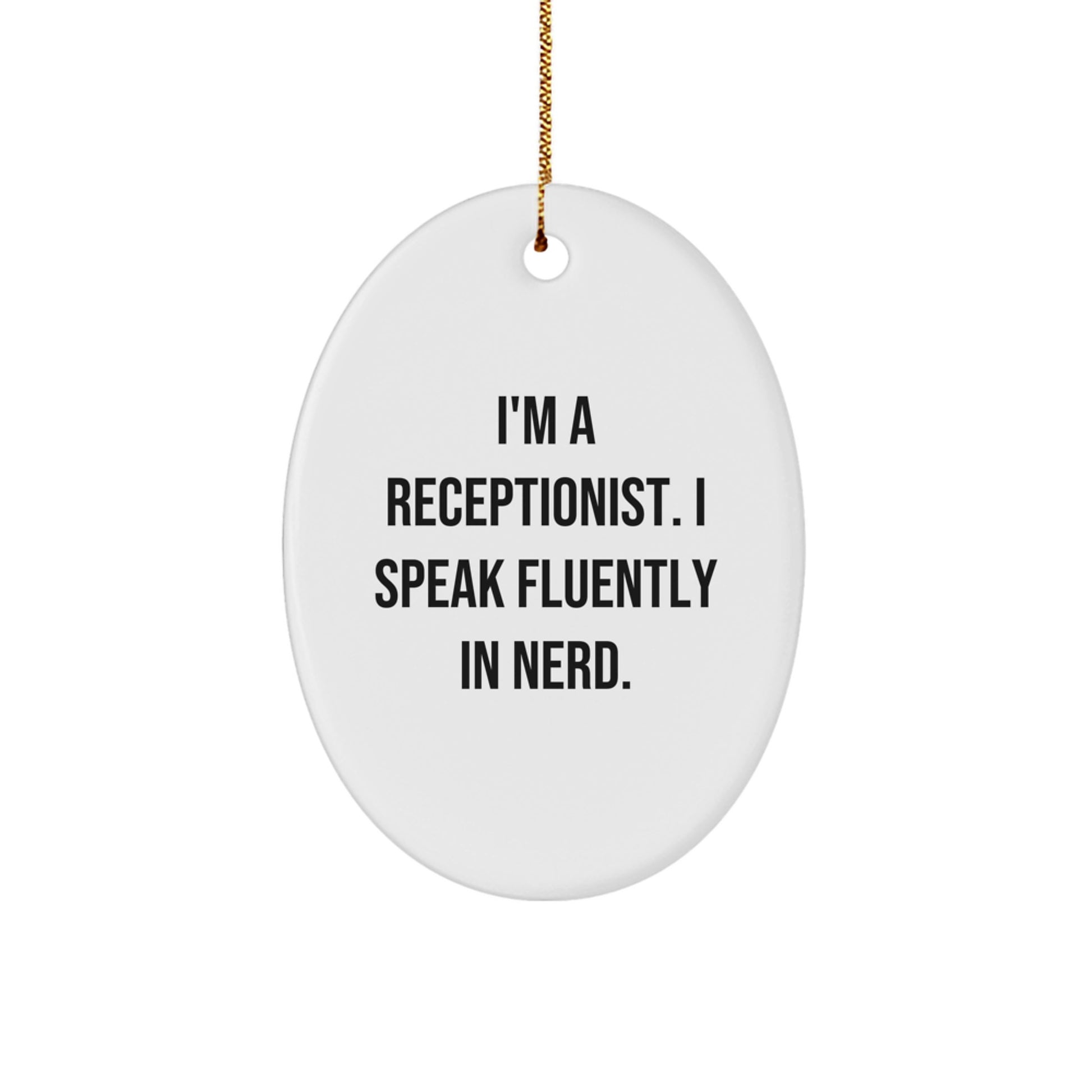 Receptionist Gifts from Friends, Oval Ornament with Funny Quote 'I'm A Receptionist. I Speak Fluently In genius.', Christmas Unique Gifts for Her - Image 1