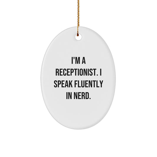 Receptionist Gifts from Friends, Oval Ornament with Funny Quote 'I'm A Receptionist. I Speak Fluently In genius.', Christmas Unique Gifts for Her - Image 1