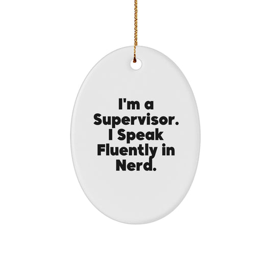 Funny Supervisor Oval Ornament, 'I'm A Supervisor. I Speak Fluently In genius.' Gifts for Christmas from Coworkers, Friends, Family - Image 1