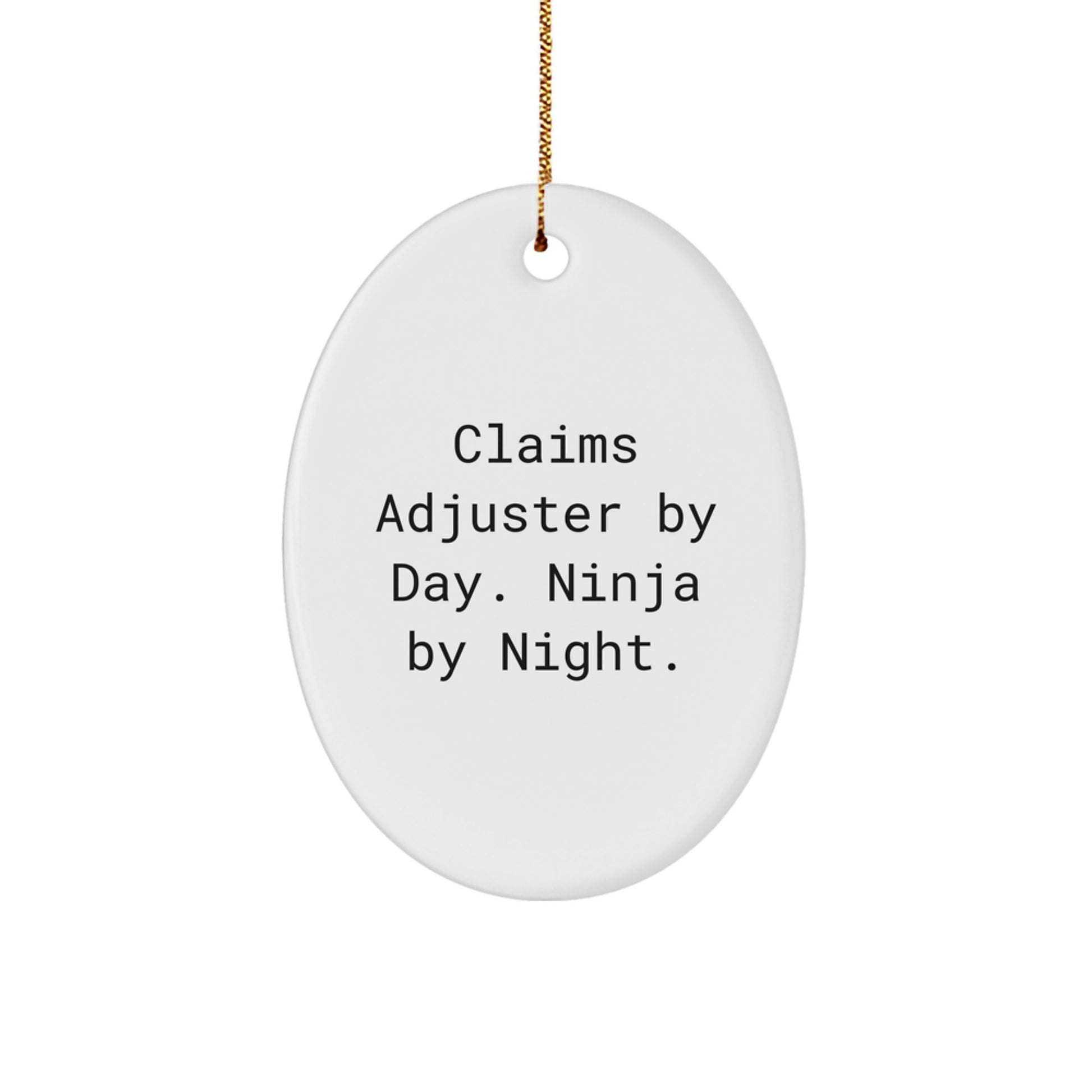Claims Adjuster Gifts by Day, Ninja Gifts by Night, Oval Ornament, Funny Quote, Christmas Unique Gifts from Friends to Claims Adjuster - Image 1