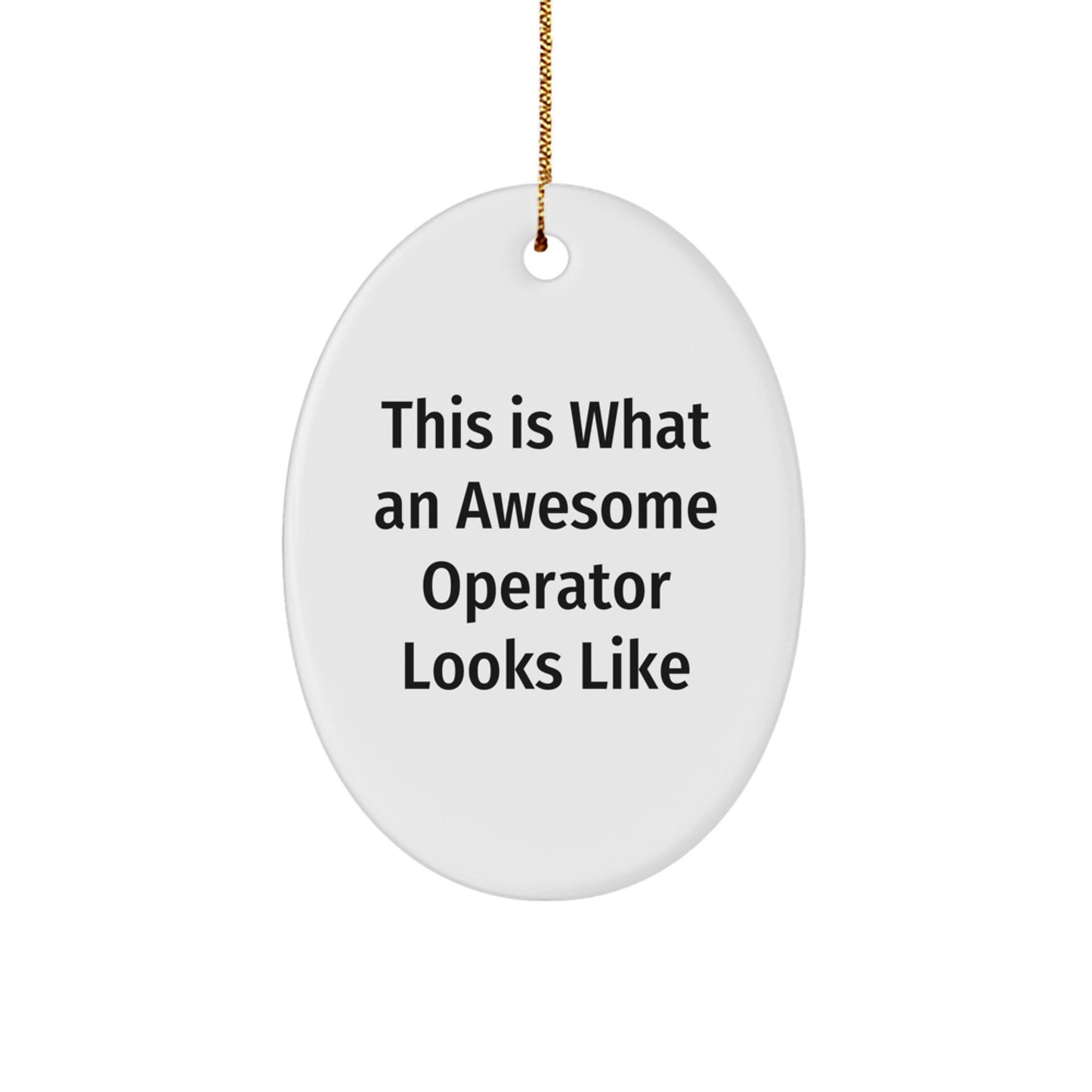 Funny Operator Gifts from Friends for Christmas - Oval Ornament with 'This Is What An Awesome Operator Looks Like' Quote - Image 1