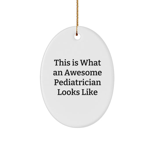 Gifts from Family, Gifts for Pediatrician - This Is What An Awesome Pediatrician Looks Like Oval Ornament, Christmas Unique Gifts - Image 1
