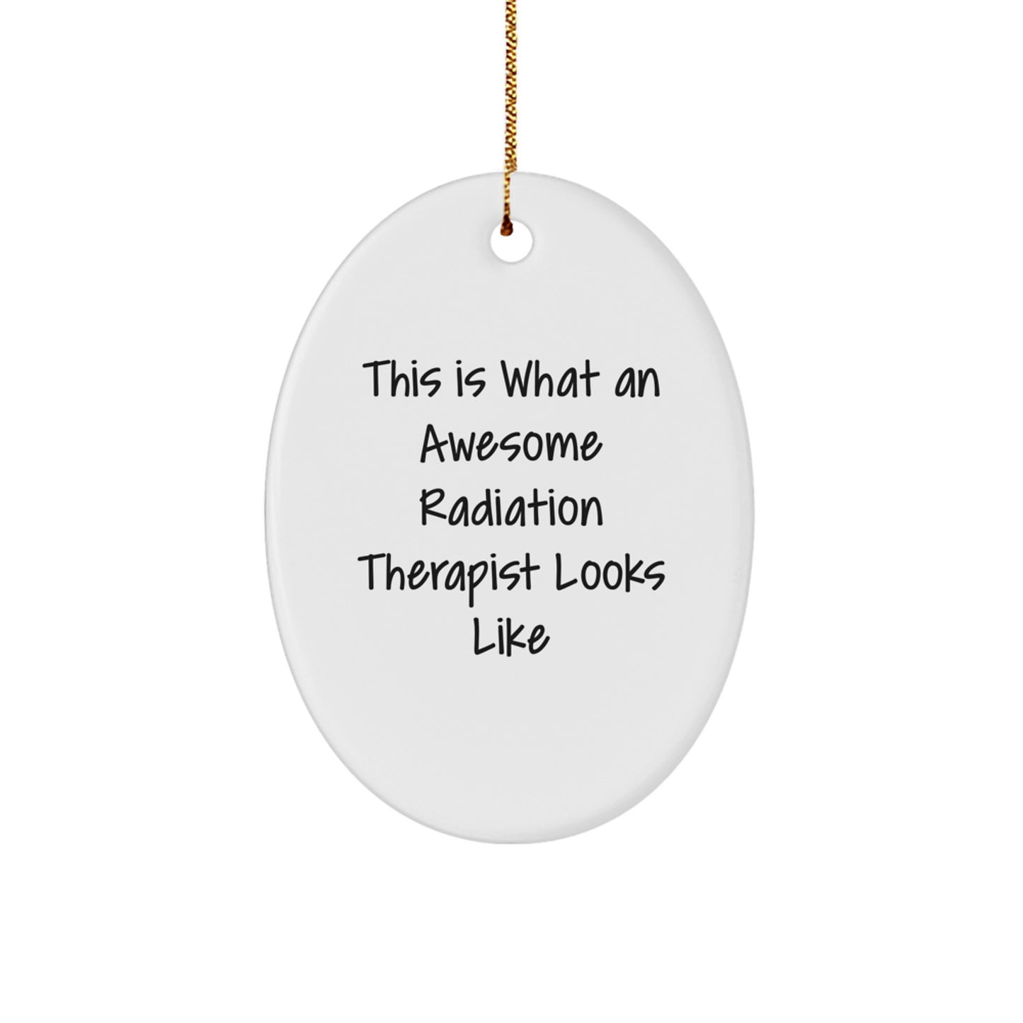Gifts from Friends for Radiation Therapist - Inspirational Oval Ornament, This Is What An Awesome Radiation Therapist Looks Like, Christmas Unique Gifts - Image 1
