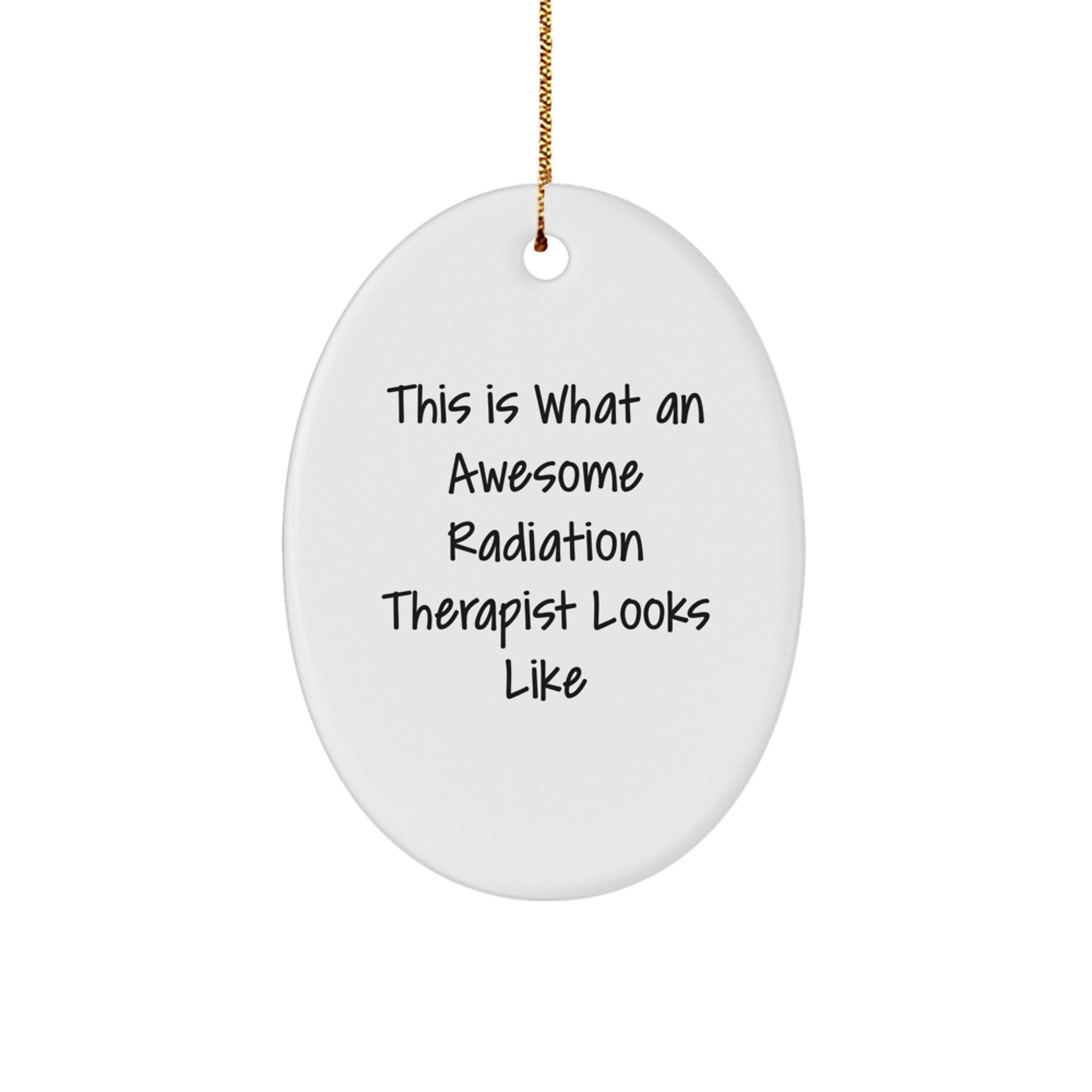 Gifts from Friends for Radiation Therapist - Inspirational Oval Ornament, This Is What An Awesome Radiation Therapist Looks Like, Christmas Unique Gifts - Image 1