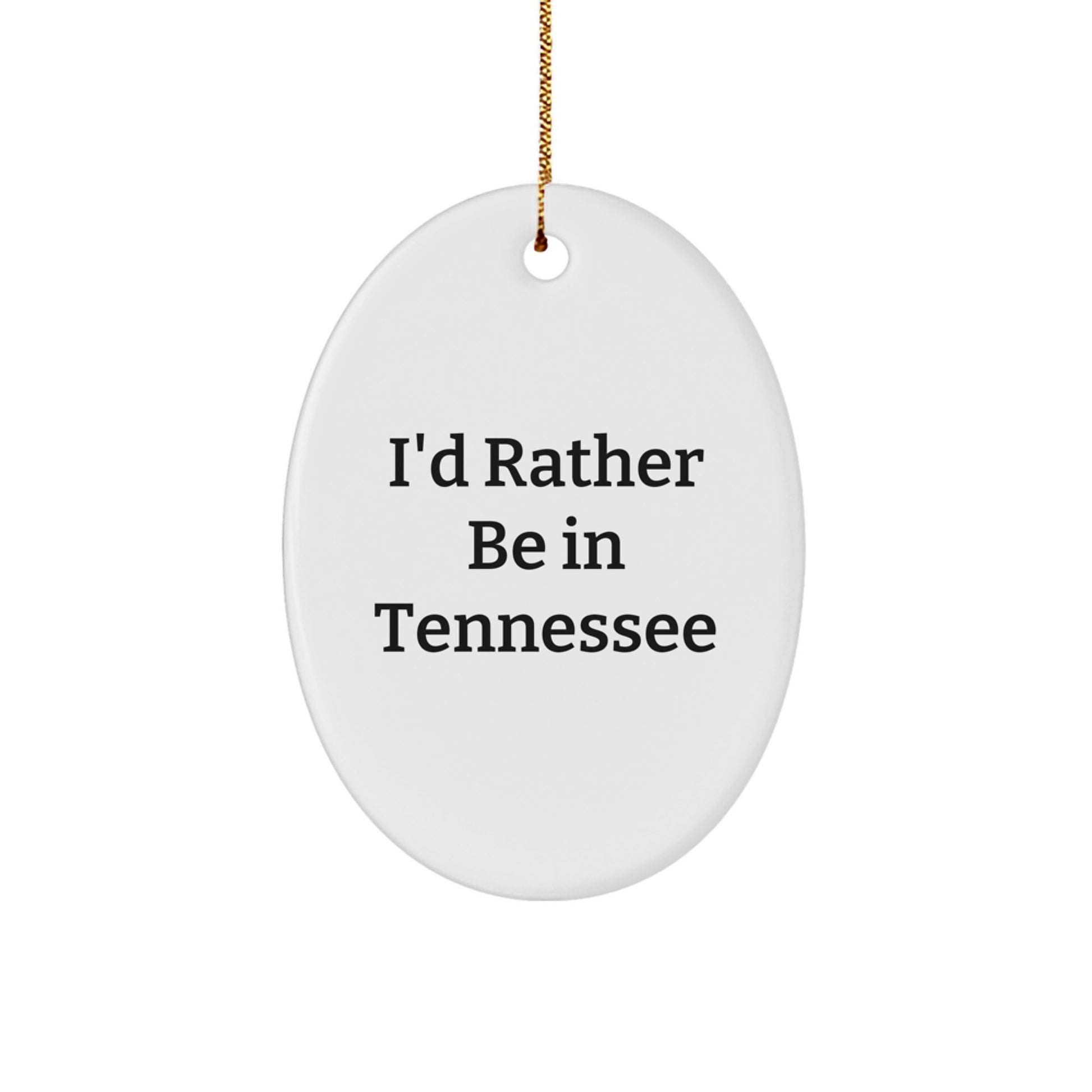 Funny Tennessee Oval Ornament Gifts from Friends - 'I'd Rather Be In Tennessee' Inspired - Christmas Unique Presents for Men Women Family - Image 1