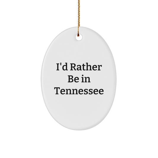 Funny Tennessee Oval Ornament Gifts from Friends - 'I'd Rather Be In Tennessee' Inspired - Christmas Unique Presents for Men Women Family - Image 1
