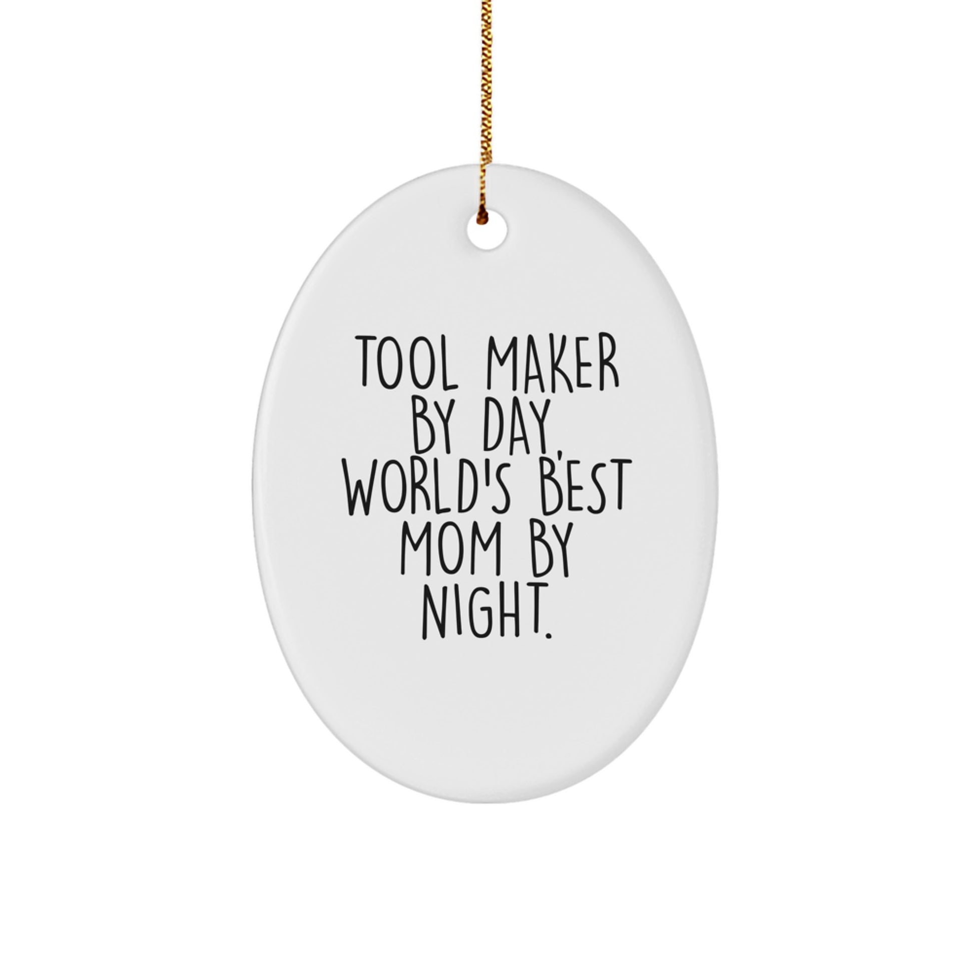 Tool Maker Gifts from Mom - Funny Oval Ornament for Christmas - Image 1
