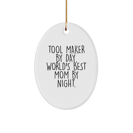 Tool Maker Gifts from Mom - Funny Oval Ornament for Christmas - Image 1