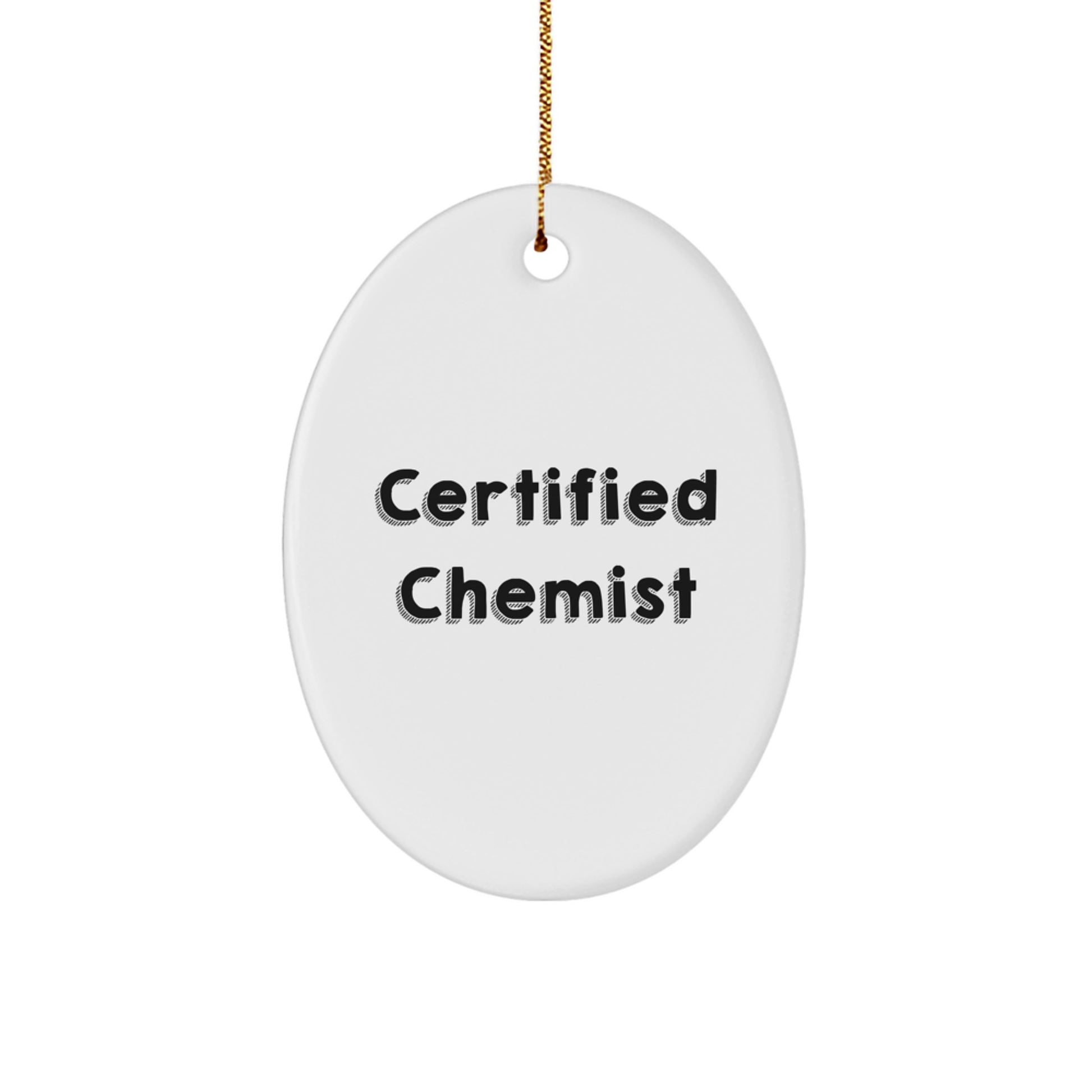 Funny Quotes by Certified Chemist Oval Ornament Gifts from Friends to Family for Christmas - Image 1
