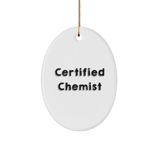Funny Quotes by Certified Chemist Oval Ornament Gifts from Friends to Family for Christmas - Image 1