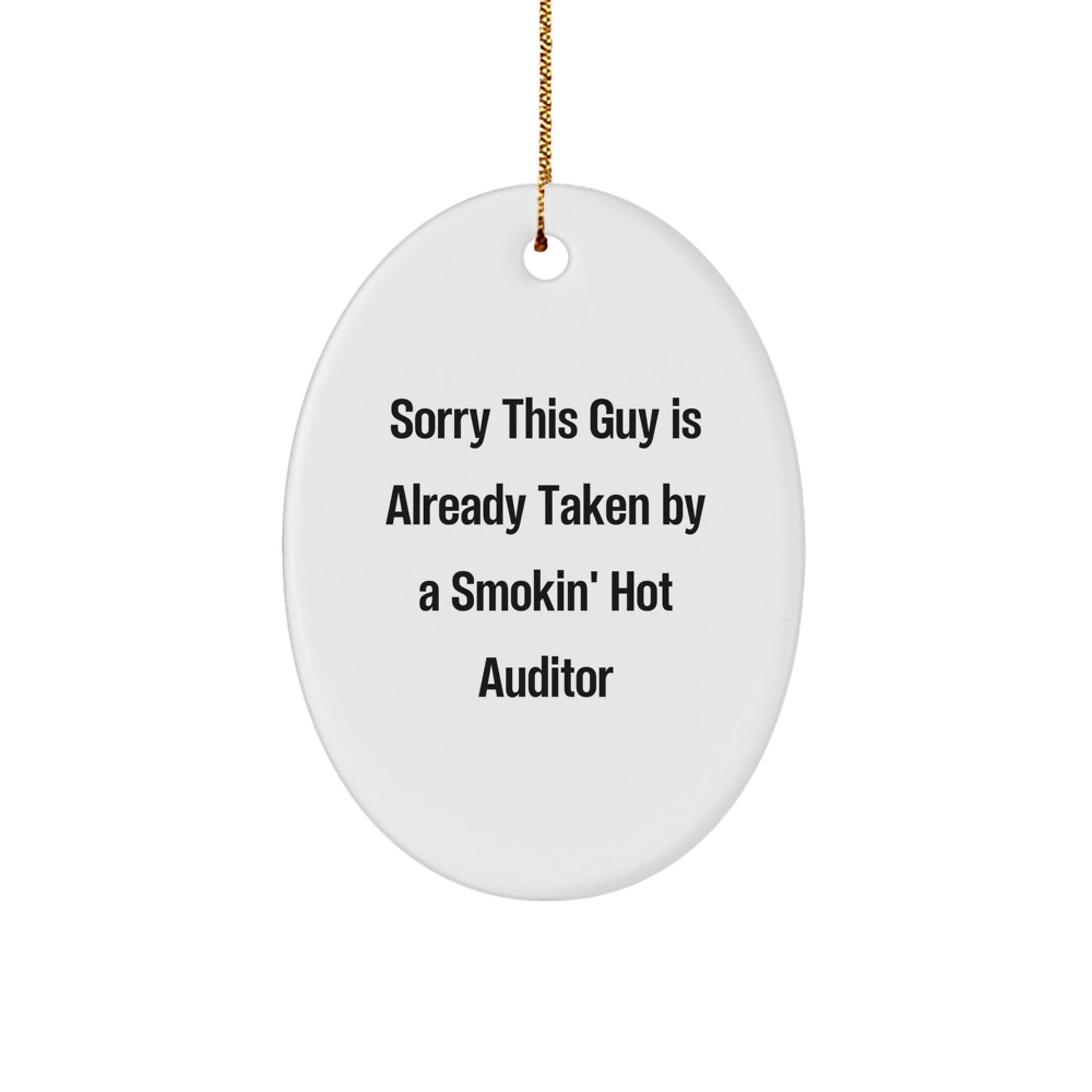 Auditor Oval Ornament Gifts from Friends, Funny Quote 'Sorry This Guy Is Already Taken By A Smokin' Hot Auditor', Christmas Unique Gifts for Auditor - Image 1