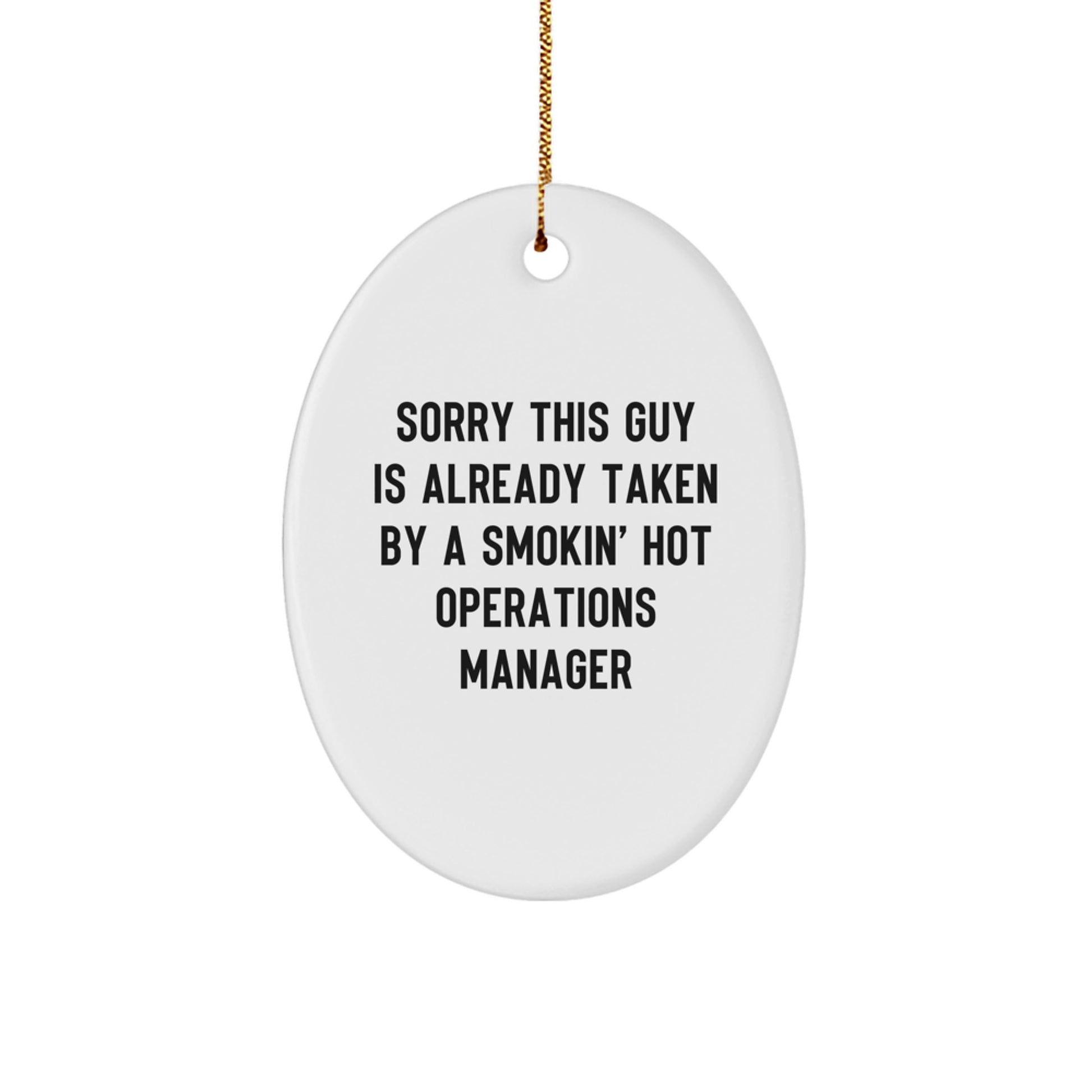 Funny Operations Manager Gifts for Him - Oval Ornament with 'Sorry This Guy Is Already Taken' - Christmas Memorable Presents from Friends or Family - Image 1