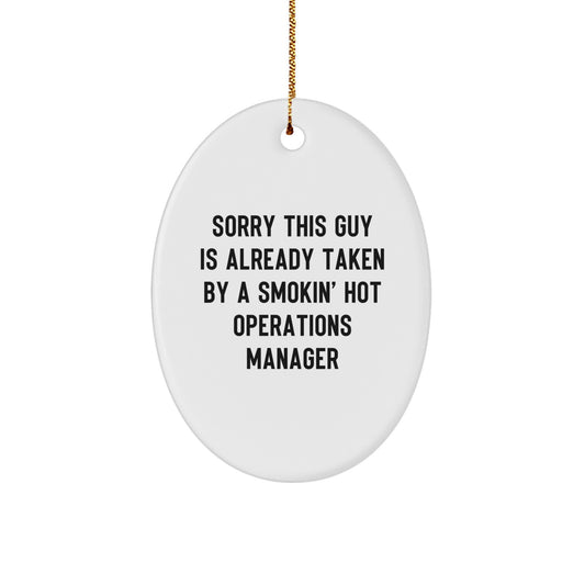 Funny Operations Manager Gifts for Him - Oval Ornament with 'Sorry This Guy Is Already Taken' - Christmas Memorable Presents from Friends or Family - Image 1