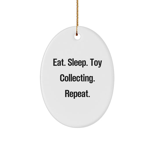 Funny Toy Collecting Gifts from Men to Friends - Eat. Sleep. Toy Collecting. Repeat. Oval Ornament for Christmas Decor - Image 1