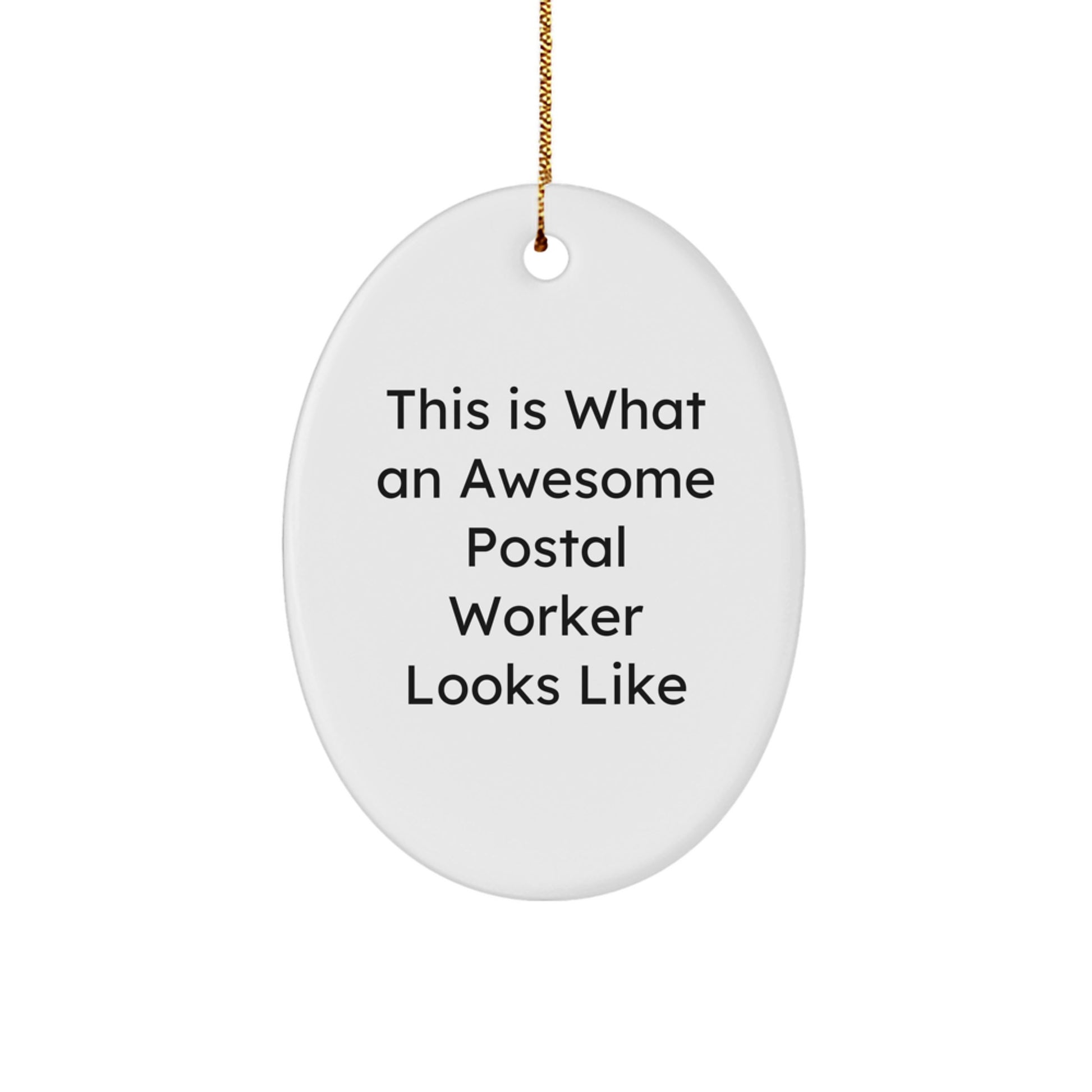Funny Postal Worker Gifts, Inspirational Quote on Oval Ornament, Gifts from Men to Friends, Perfect for Christmas, Postal Worker Appreciation - Image 1